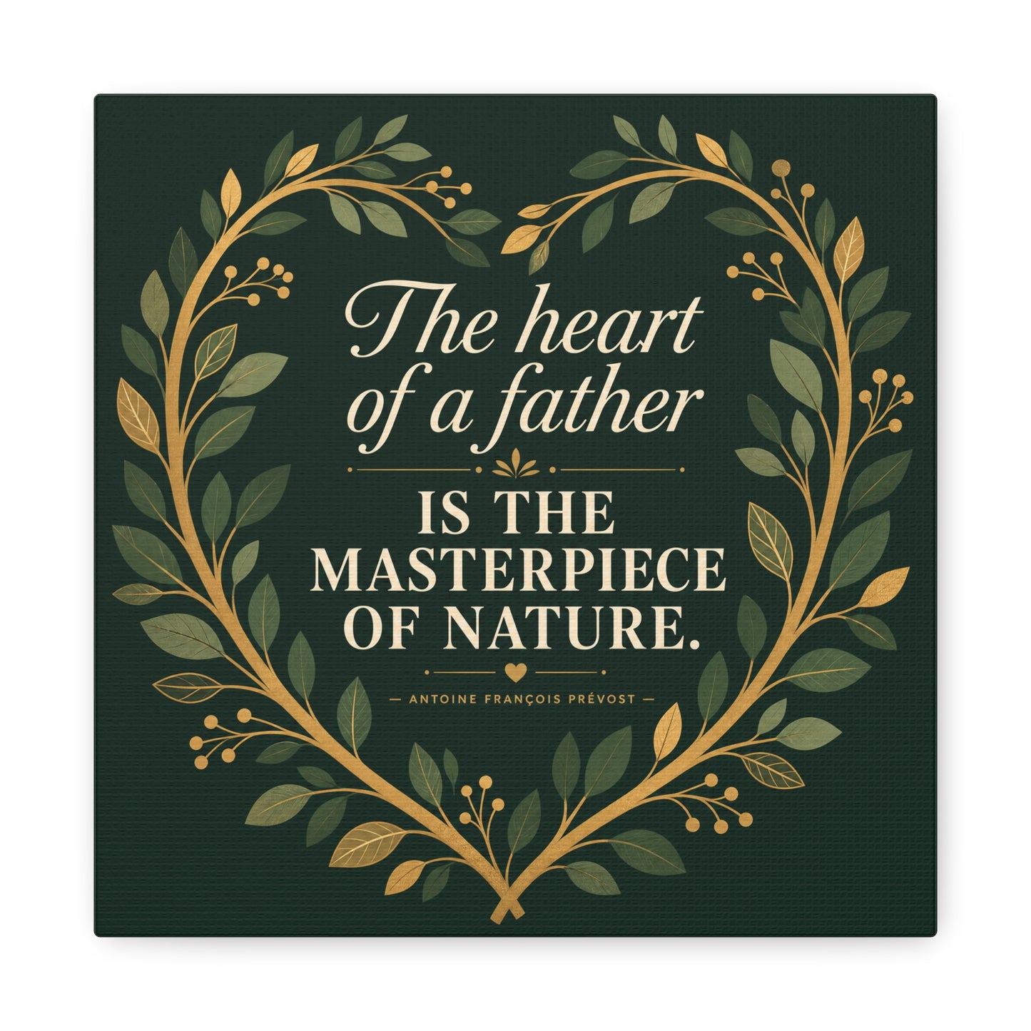 "The Heart Of A Father Is The Masterpiece Of Nature." Canvas Wall Art - Botanical Quote Print, Green And Gold Typography Decor, Traditional Style - Office Wall Art - Bedroom Home Decoration