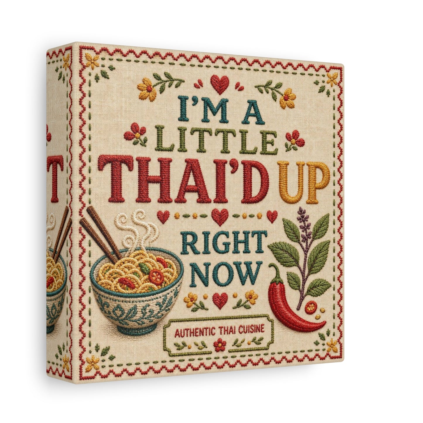 "I'M A LITTLE THAI'D UP RIGHT NOW" Canvas Wall Art - Embroidered Thai Cuisine Quote, Noodle Bowl And Chili Pepper Illustration - Vintage Kitchen Decor, Cafe Wall Decor, Typography Print