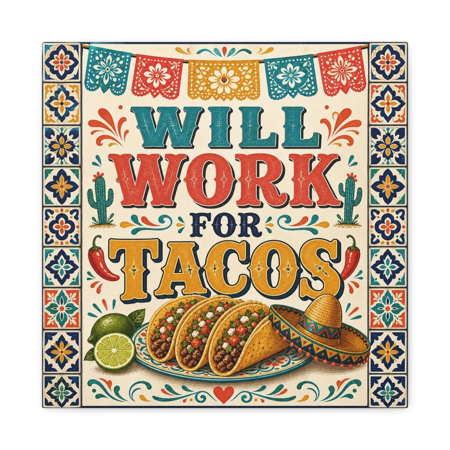 "Will Work For Tacos" Canvas Wall Art - Talavera Tile Typography, Papel Picado, Cactus And Taco Illustration - Fiesta Style Cotton Print - Kitchen Decor, Dining Room Accent, Cafe Interior