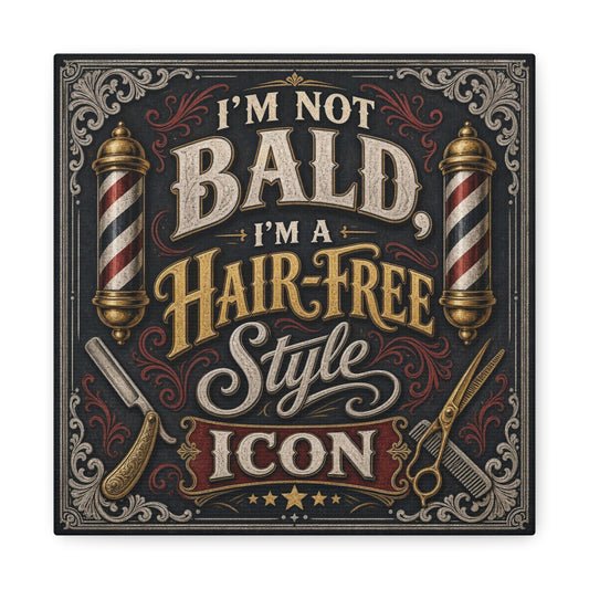 "I'M NOT BALD, I'M A HAIR-FREE STYLE ICON" Barber Shop Canvas Wall Art - Vintage Typography Salon Decor, Barbershop Pole Illustration, Rustic Matte Print - Lobby Wall Art - Reception Area Decor