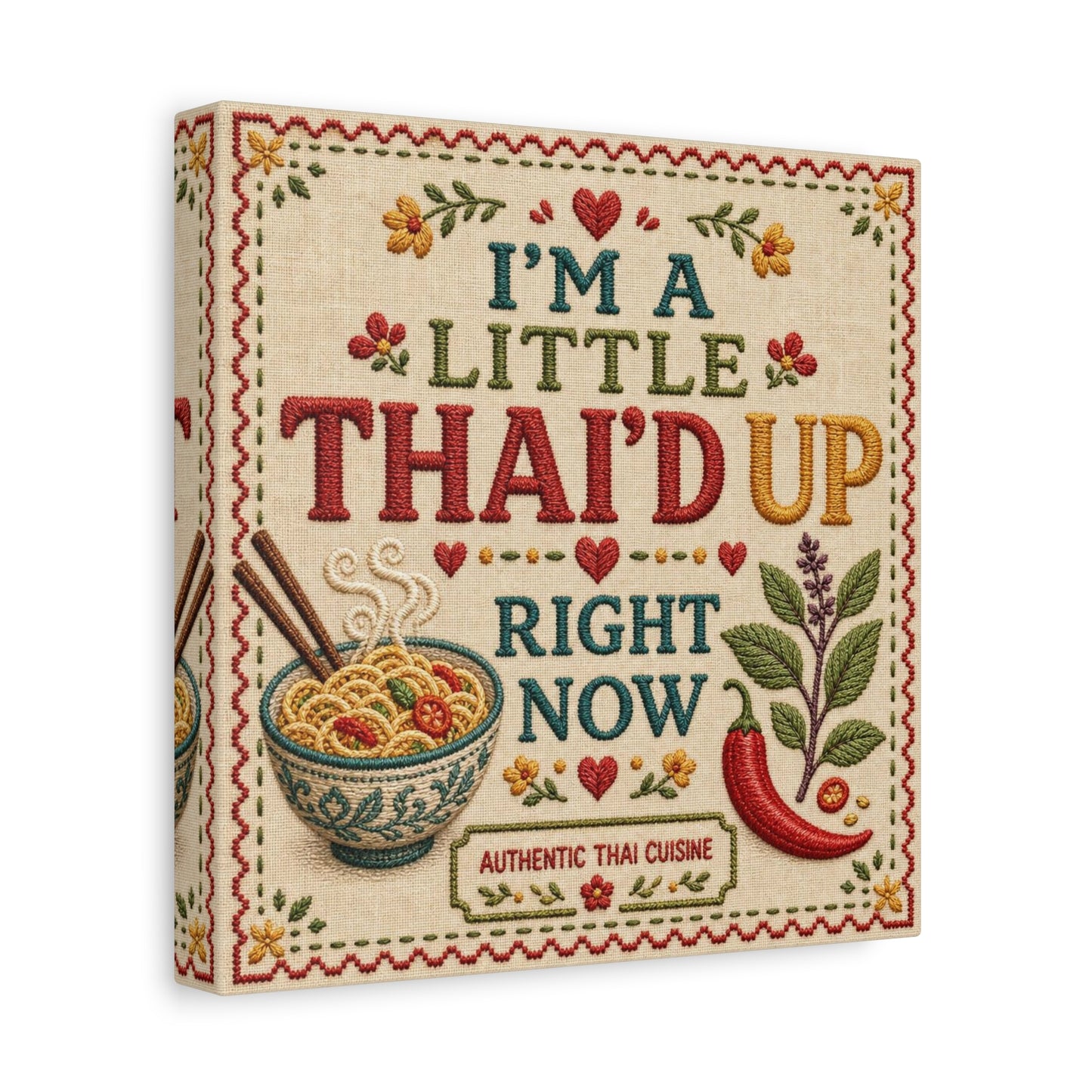 "I'M A LITTLE THAI'D UP RIGHT NOW" Canvas Wall Art - Embroidered Thai Cuisine Quote, Noodle Bowl And Chili Pepper Illustration - Vintage Kitchen Decor, Cafe Wall Decor, Typography Print