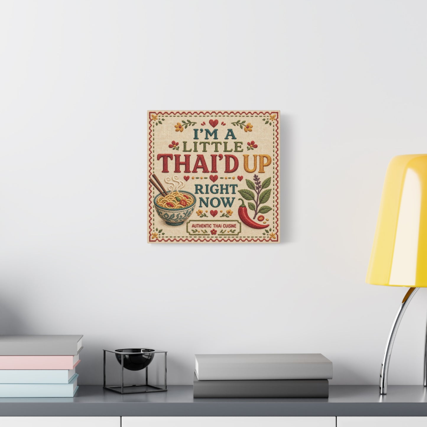 "I'M A LITTLE THAI'D UP RIGHT NOW" Canvas Wall Art - Embroidered Thai Cuisine Quote, Noodle Bowl And Chili Pepper Illustration - Vintage Kitchen Decor, Cafe Wall Decor, Typography Print