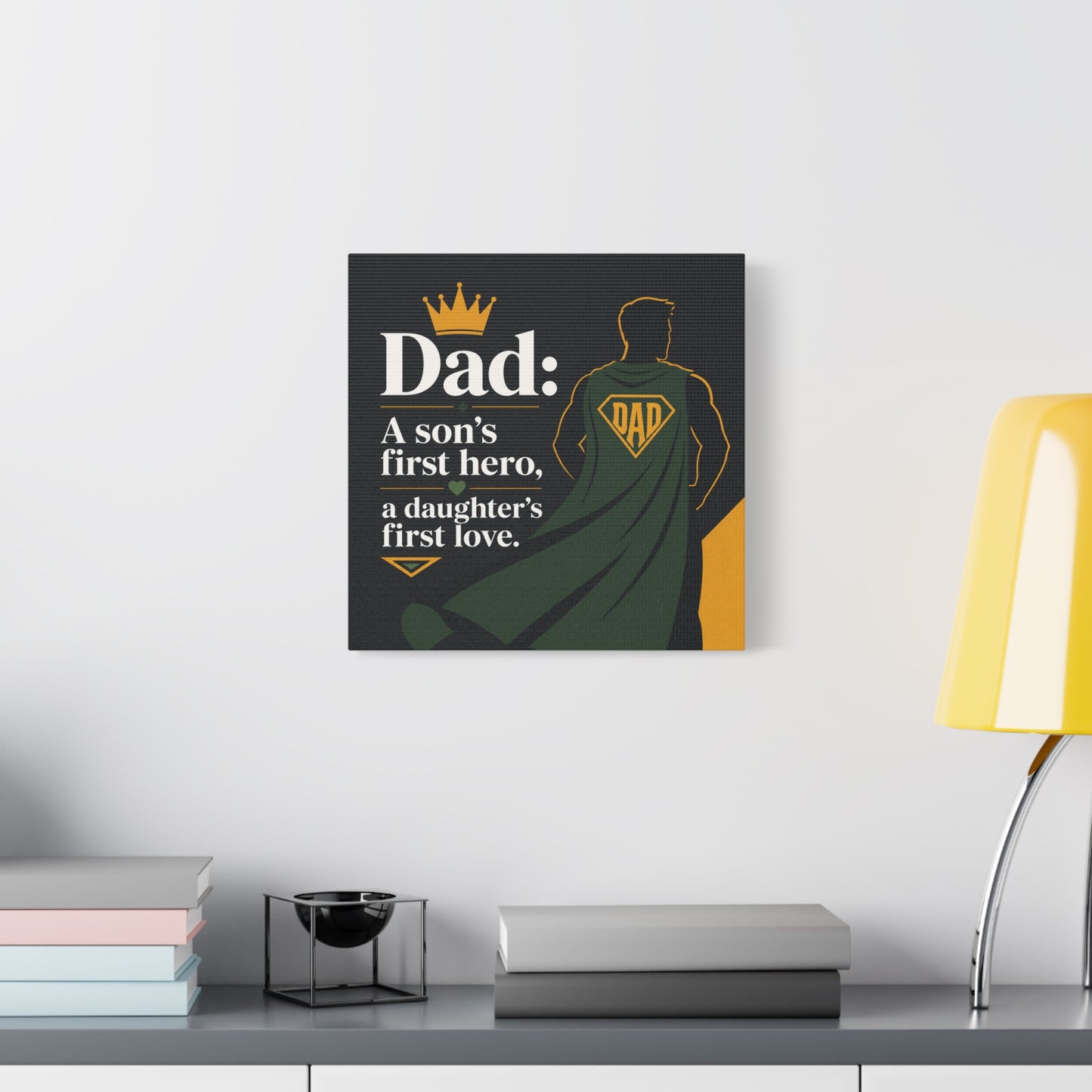 "Dad: A Son's First Hero, A Daughter's First Love." Canvas Wall Art - Superhero Father Quote Print, Black Gold Green Typography, Modern Family Room Decor - Living Room Wall Decor - Ready to Hang
