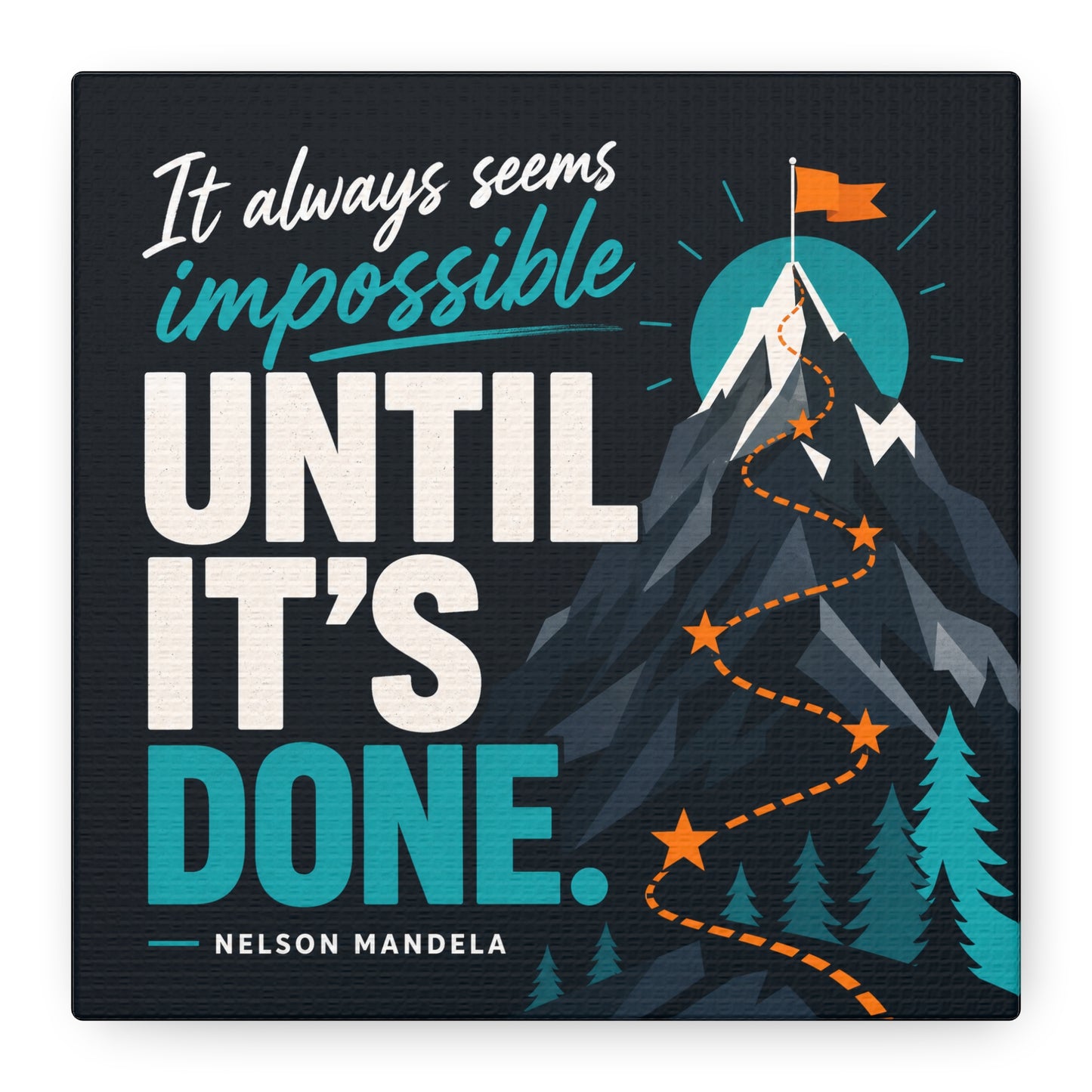 "It Always Seems Impossible Until It's Done" Motivational Canvas Wall Art - Mountain Quote Print, Teal And Orange Typography Decor - Modern Inspirational Living Room Office Wall Decor - Ready to Hang