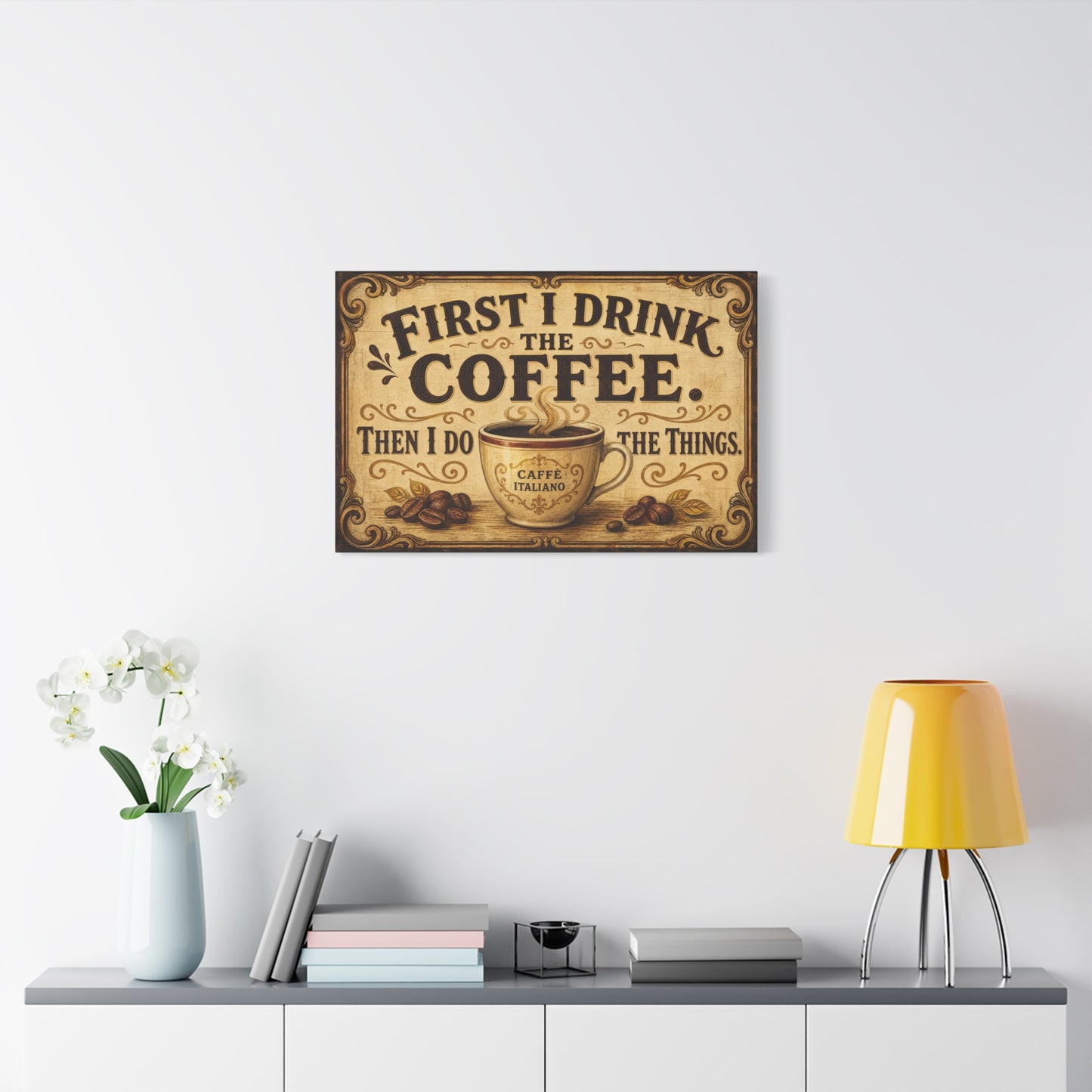 "First I Drink The Coffee. Then I Do The Things." Canvas Wall Art - Vintage Coffee Cup Decor, Rustic Farmhouse Typography Print, Caffe Italiano Wall Hanging - Ready to Hang - Bistro Decor