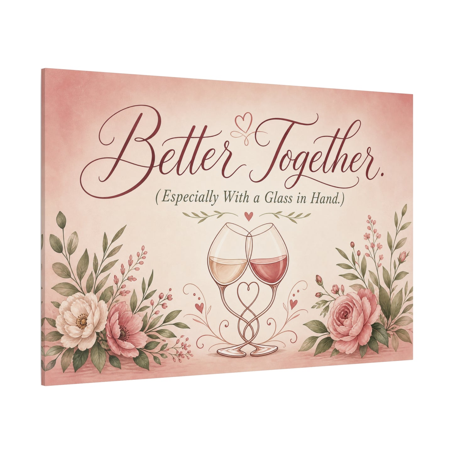 "Better Together. (Especially With a Glass in Hand.)" Canvas Wall Art - Romantic Wine Glass Quote Print, Pink Floral Typography Decor, Bedroom Wall Hanging - Bedroom Home Decoration - Ready to Hang