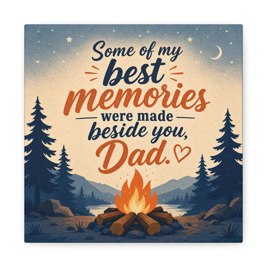 "Some Of My Memories Were Made Beside You, Dad" Canvas Wall Art - Campfire Lake Forest Quote Print - Rustic Cabin Style - Bedroom Home Decoration, Living Room Accent - Living Room Wall Decor