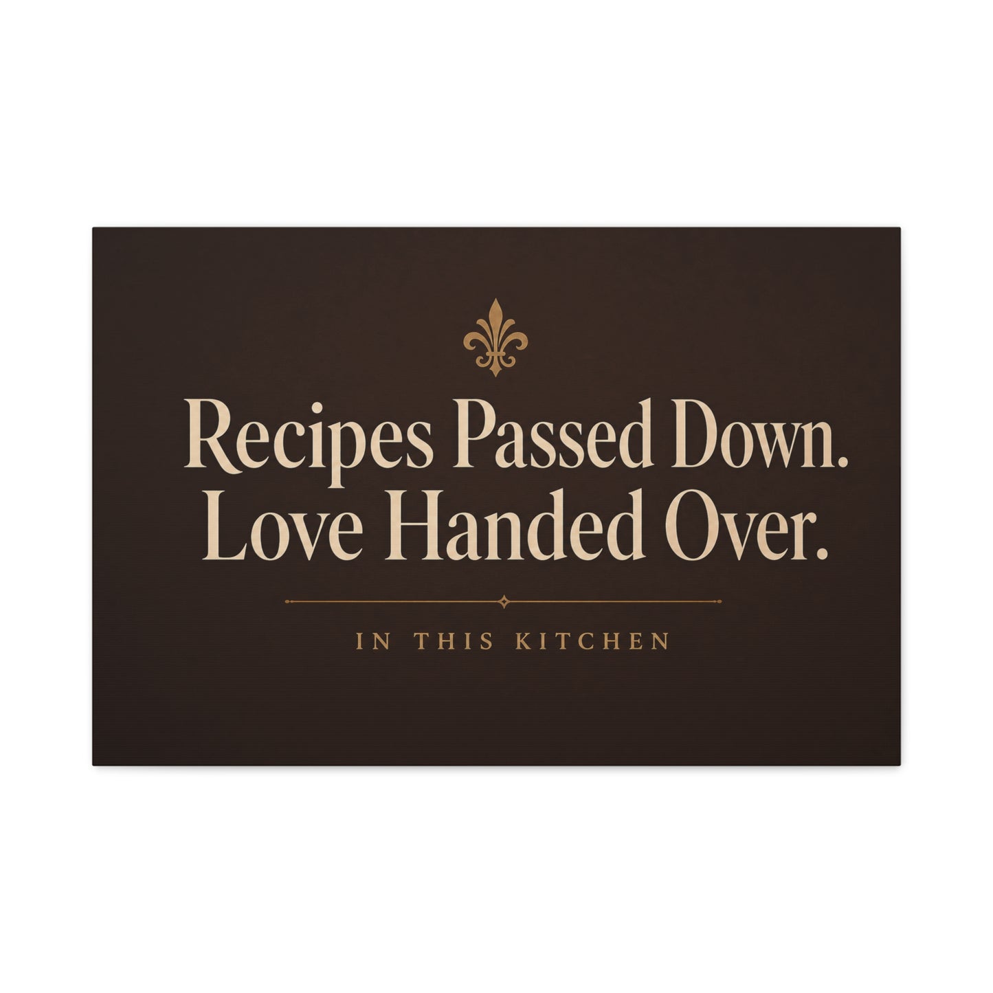 "Recipes Passed Down. Love Handed Over. In This Kitchen" Canvas Wall Art - Typography Kitchen Wall Decor, Vintage Farmhouse Style, Brown Quote Print, Dining Room Home Decoration - Ready to Hang
