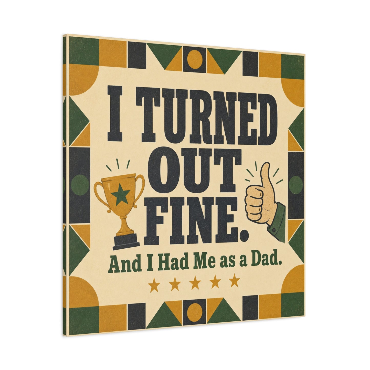 "I Turned Out Fine. And I Had Me As a Dad." Funny Dad Canvas Wall Art - Retro Typography Trophy Thumbs Up Design - Vintage Style Quote Print - Office Wall Art - Bedroom Home Decoration - Ready to Hang