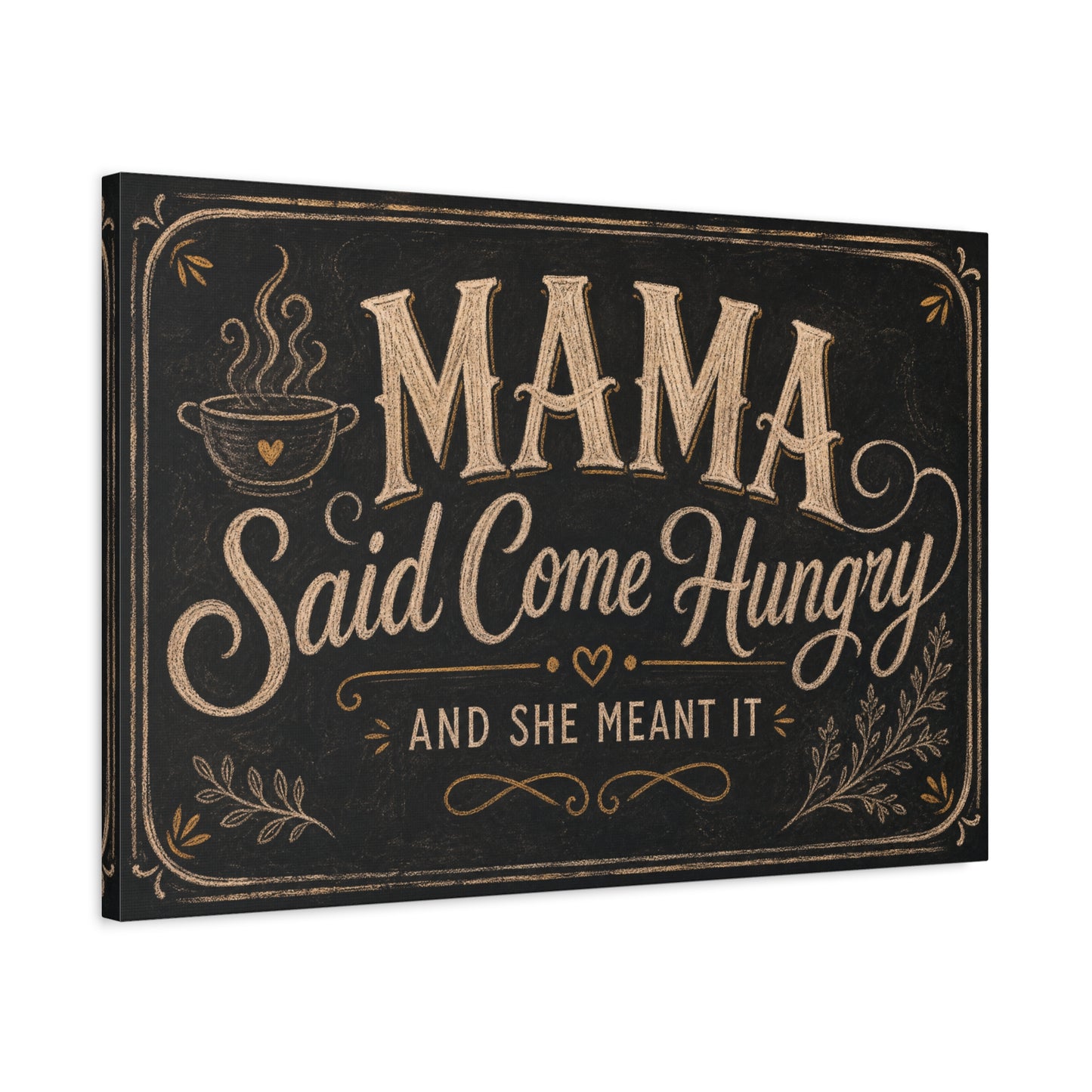 "Mama Said Come Hungry And She Meant It" Canvas Wall Art - Rustic Quote Decor, Vintage Chalkboard Style, Farmhouse Decoration, Coffee Bar Wall Hanging - Coffee Shop Decor - Espresso Bar Sign