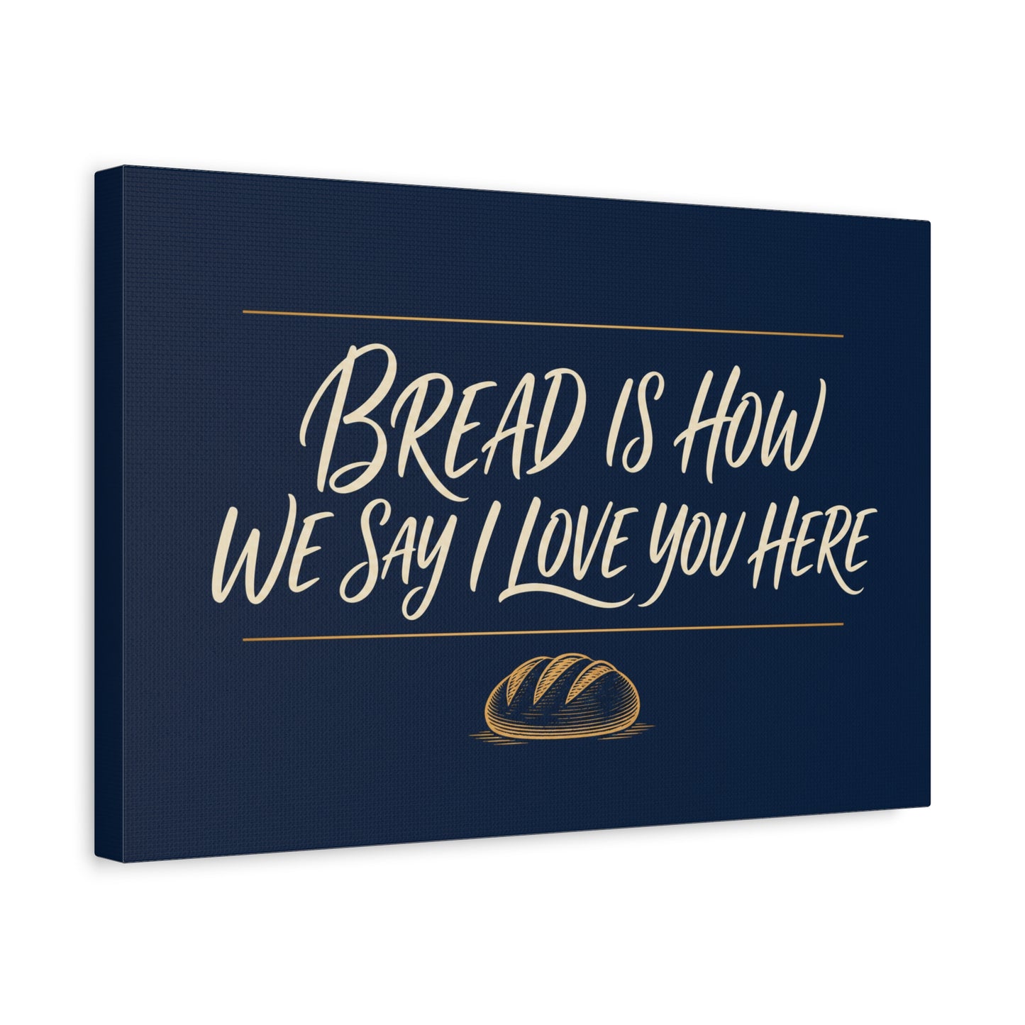 "Bread Is How We Say I Love You Here" Canvas Wall Art - Bread Quote Decor, Navy And Gold Typography Print, Farmhouse Decoration, Bakery Wall Hanging Accent - Modern Farmhouse Style - Diner Decor