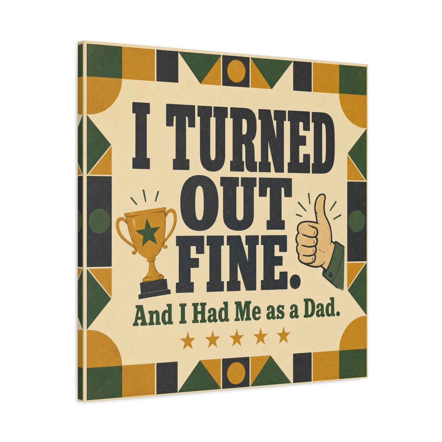 "I Turned Out Fine. And I Had Me As a Dad." Funny Dad Canvas Wall Art - Retro Typography Trophy Thumbs Up Design - Vintage Style Quote Print - Office Wall Art - Bedroom Home Decoration - Ready to Hang