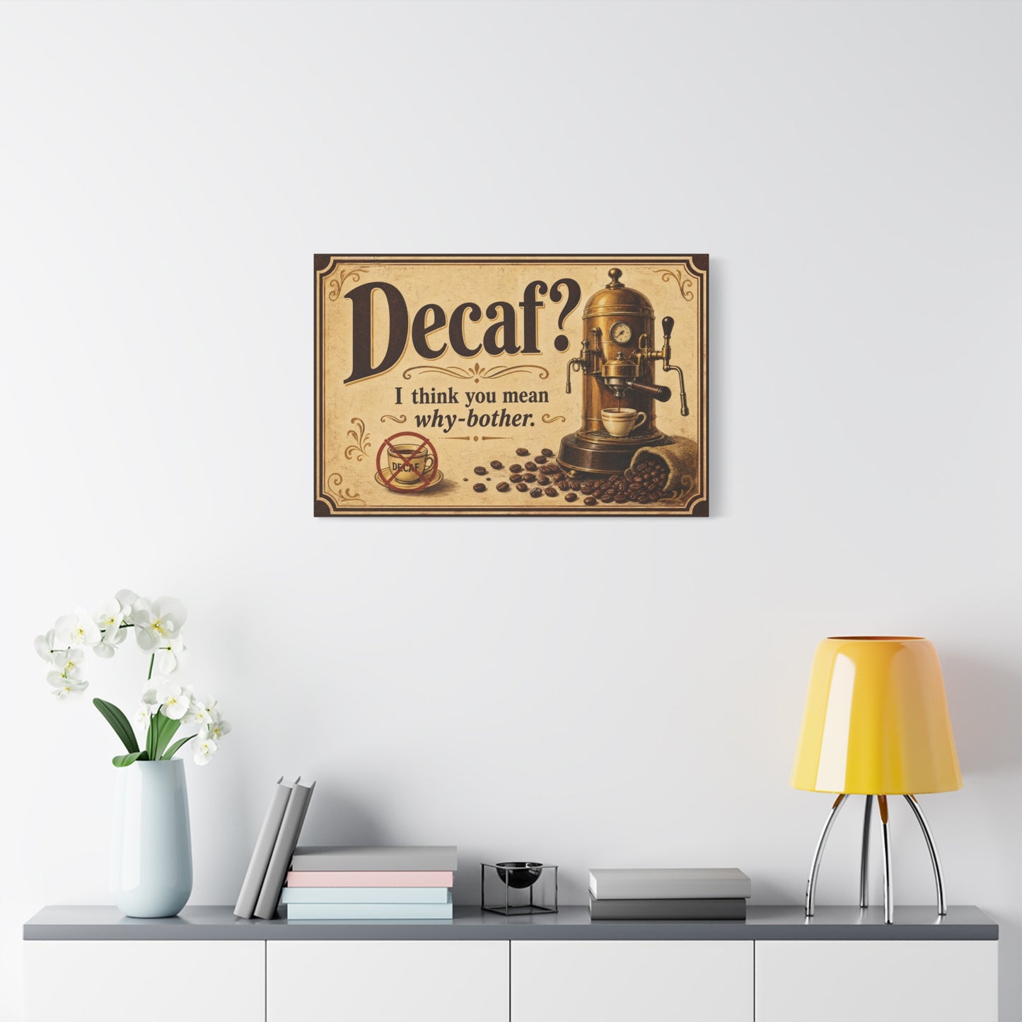 "Decaf I Think You Mean Why-Bother" Coffee Canvas Wall Art - Vintage Espresso Machine, Retro Cafe Humor - Matte Cotton Print - Coffee Bar Decoration - Cafe Wall Art - Bistro Decor - Espresso Bar Sign