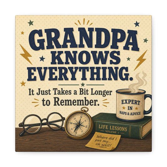 "Grandpa Knows Everything. It Just Takes A Bit Longer To Remember." Canvas Wall Art - Vintage Grandpa Quote Print, Rustic Typography Decor, Living Room Home Decoration - Office Wall Art