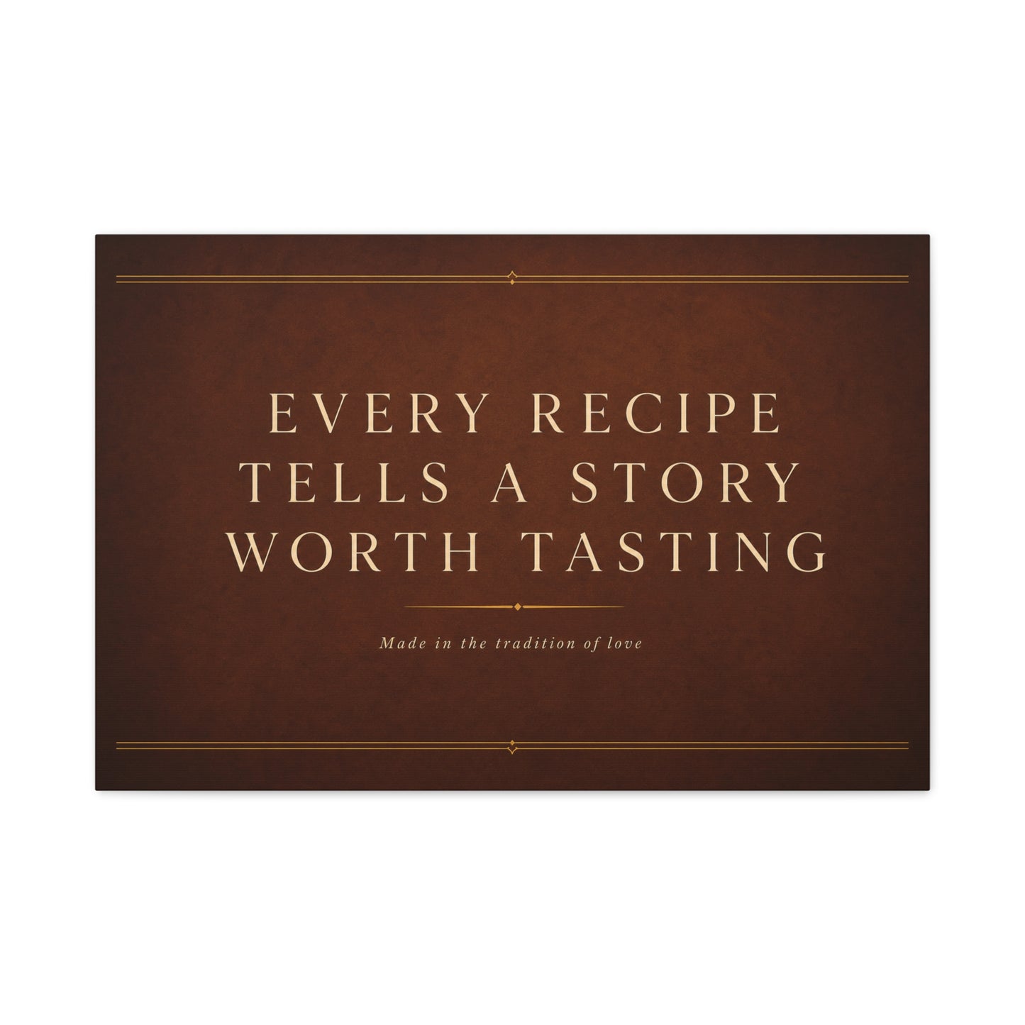 "Every Recipe Tells A Story Worth Tasting" Canvas Wall Art - Kitchen Quote Typography Decor - Brown Minimalist Farmhouse Style - Dining Room Home Decoration - Living Room Wall Decor - Ready to Hang