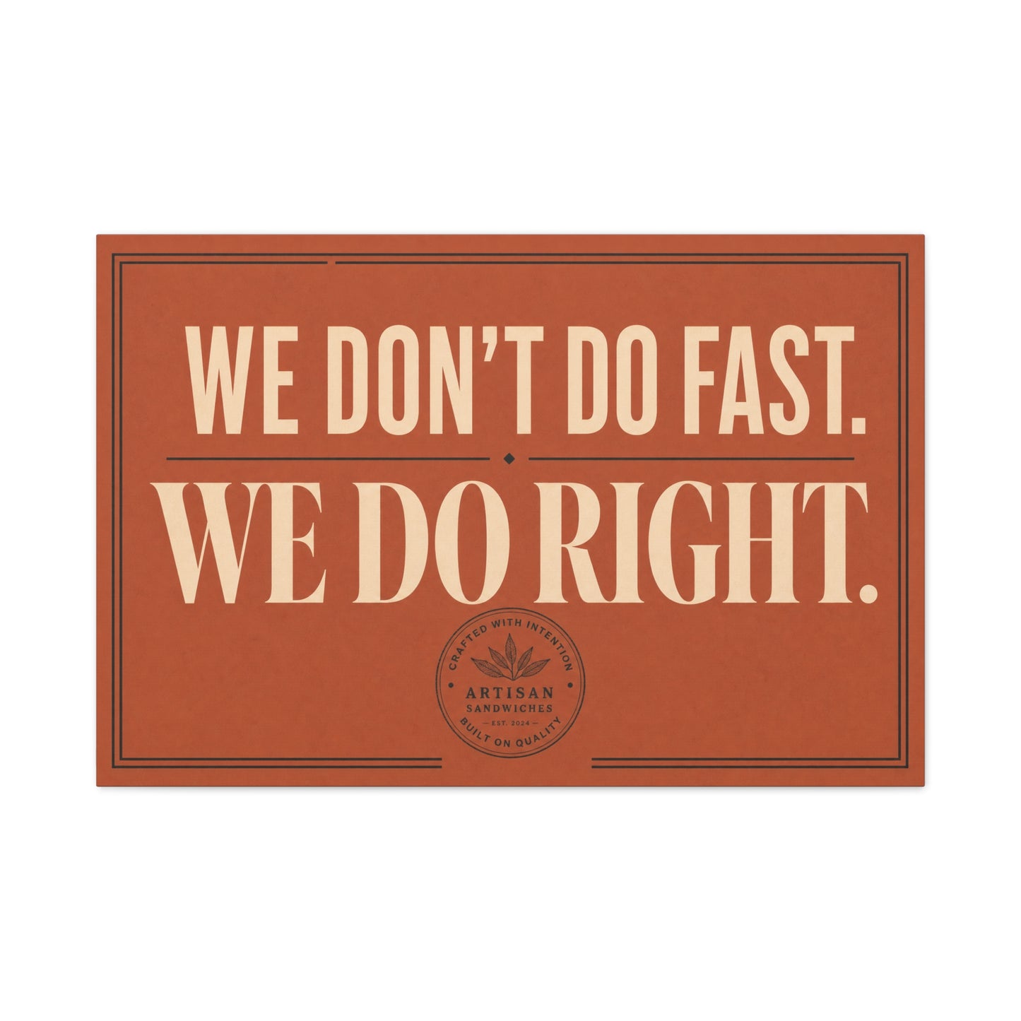 "We Don't Do Fast. We Do Right." Typography Canvas Wall Art - Vintage Restaurant Quote Decor, Rustic Wall Hanging, Artisan Sandwich Sign Style - Ready to Hang - Sandwich Shop Sign - Diner Decor