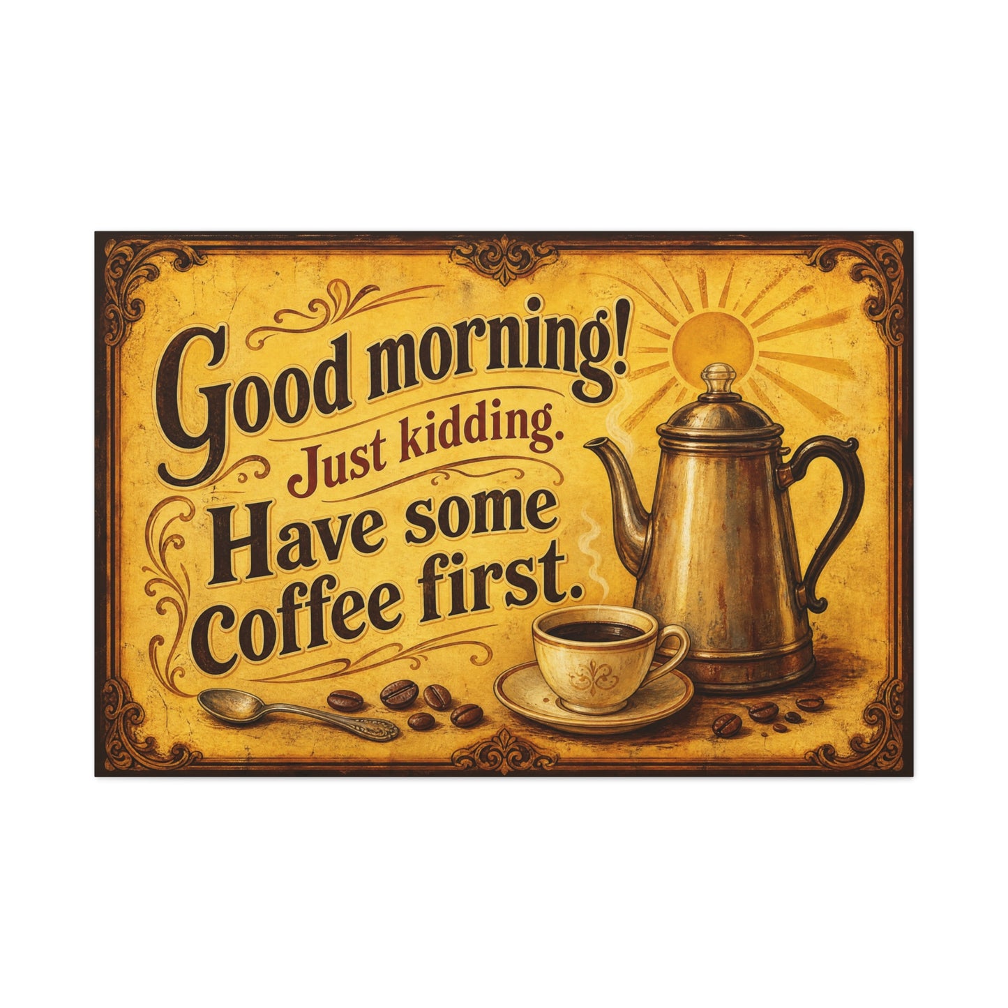 "Good Morning Just Kidding Have Some Coffee First" Coffee Canvas Wall Art - Vintage Decor, Rustic Typography Print - Cafe Wall Art - Bistro Decor - Espresso Bar Sign - Gallery Wrapped Canvas