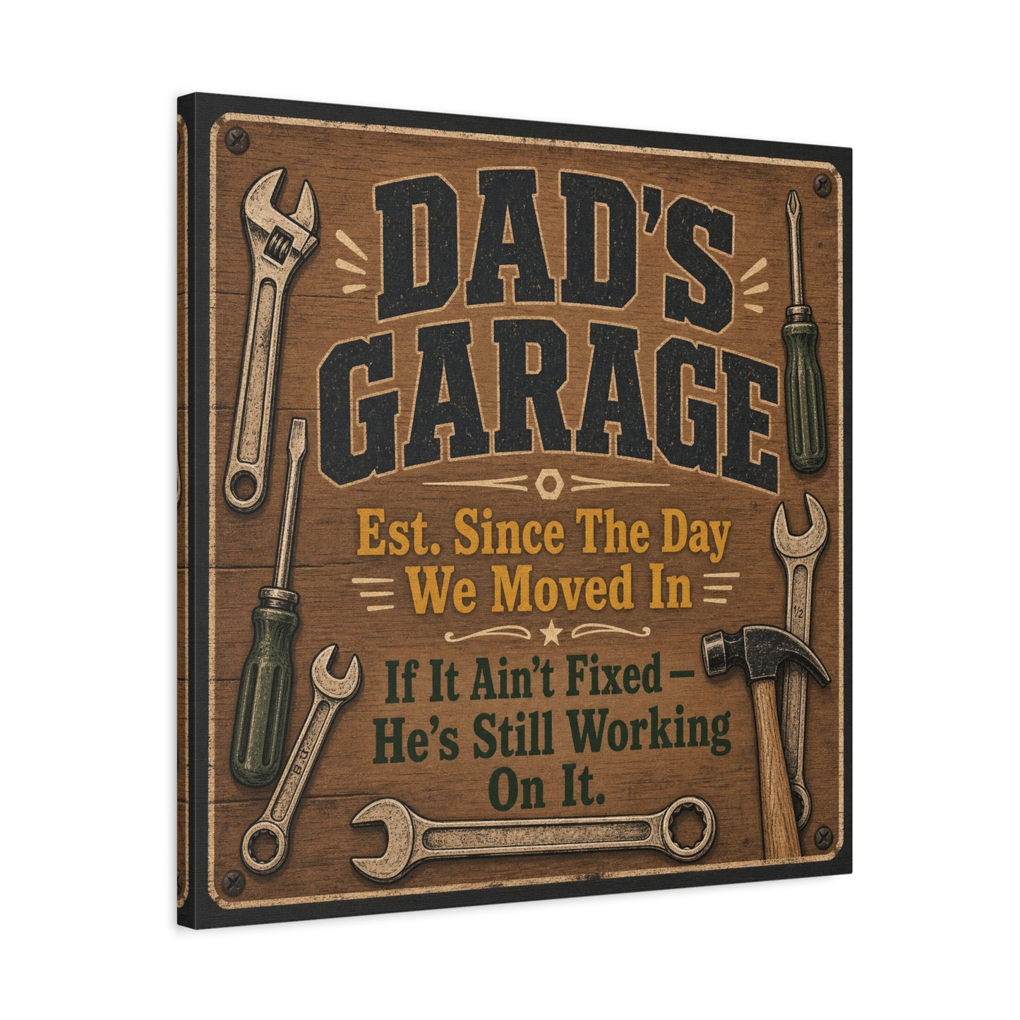 "Dad's Garage Est. Since The Day We Moved In If It Ain't Fixed He's Still Working On It" Canvas Wall Art - Rustic Workshop Sign, Vintage Tool Decor, Man Cave Garage Wall Hanging - Ready to Hang