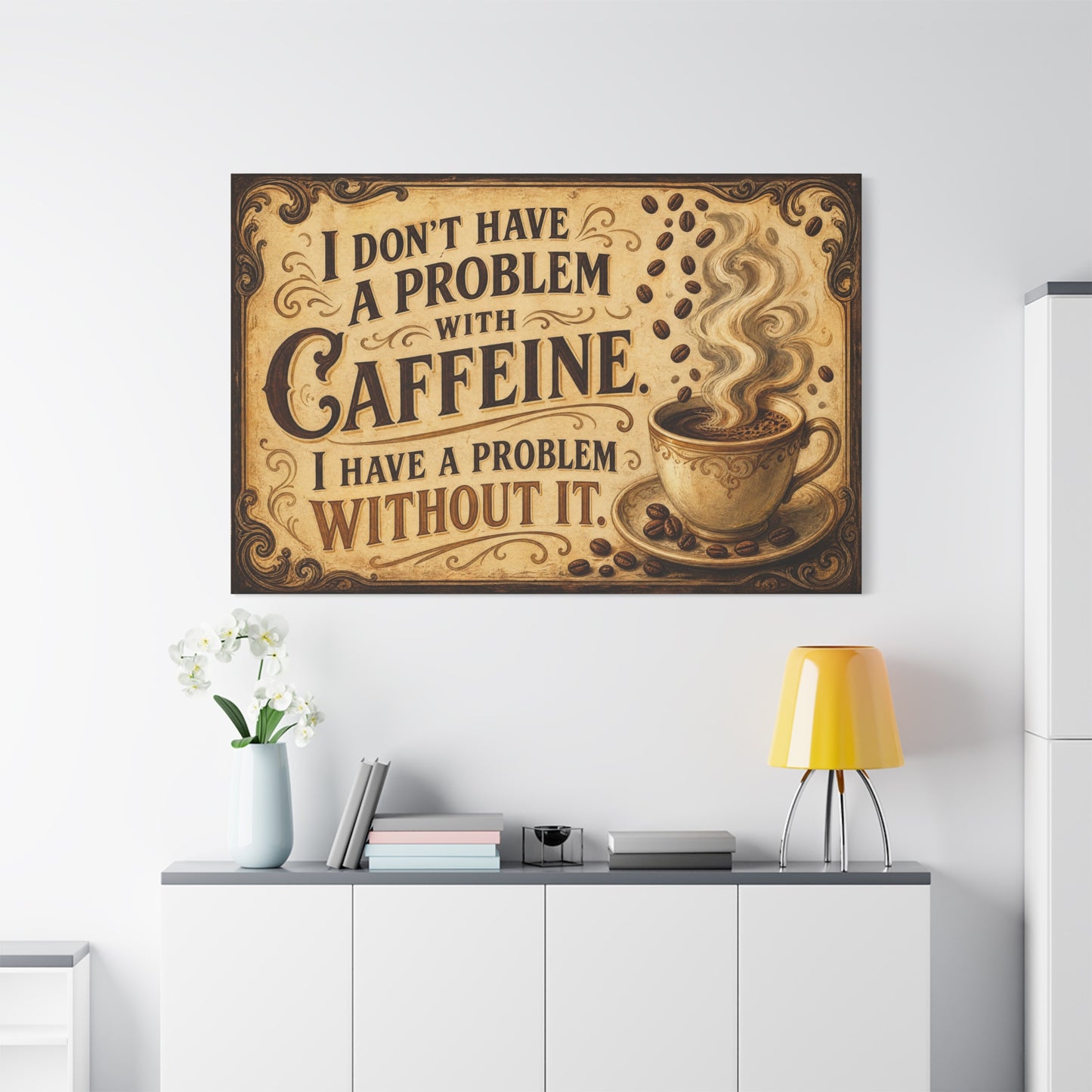 "I Don't Have A Problem With Caffeine. I Have A Problem Without It." Coffee Canvas Wall Art - Vintage Typography Decor, Rustic Cafe Style, Farmhouse Accent - Coffee Shop Decor - Cafe Wall Art