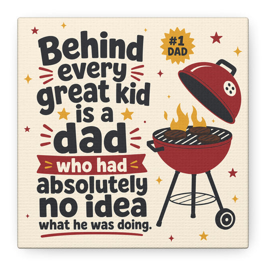 "Behind Every Great Kid Is A Dad Who Had Absolutely No Idea What He Was Doing" Canvas Wall Art - Funny Dad BBQ Grill Quote Print - Rustic Typography Decor For Kitchen - Office Wall Art - Ready to Hang