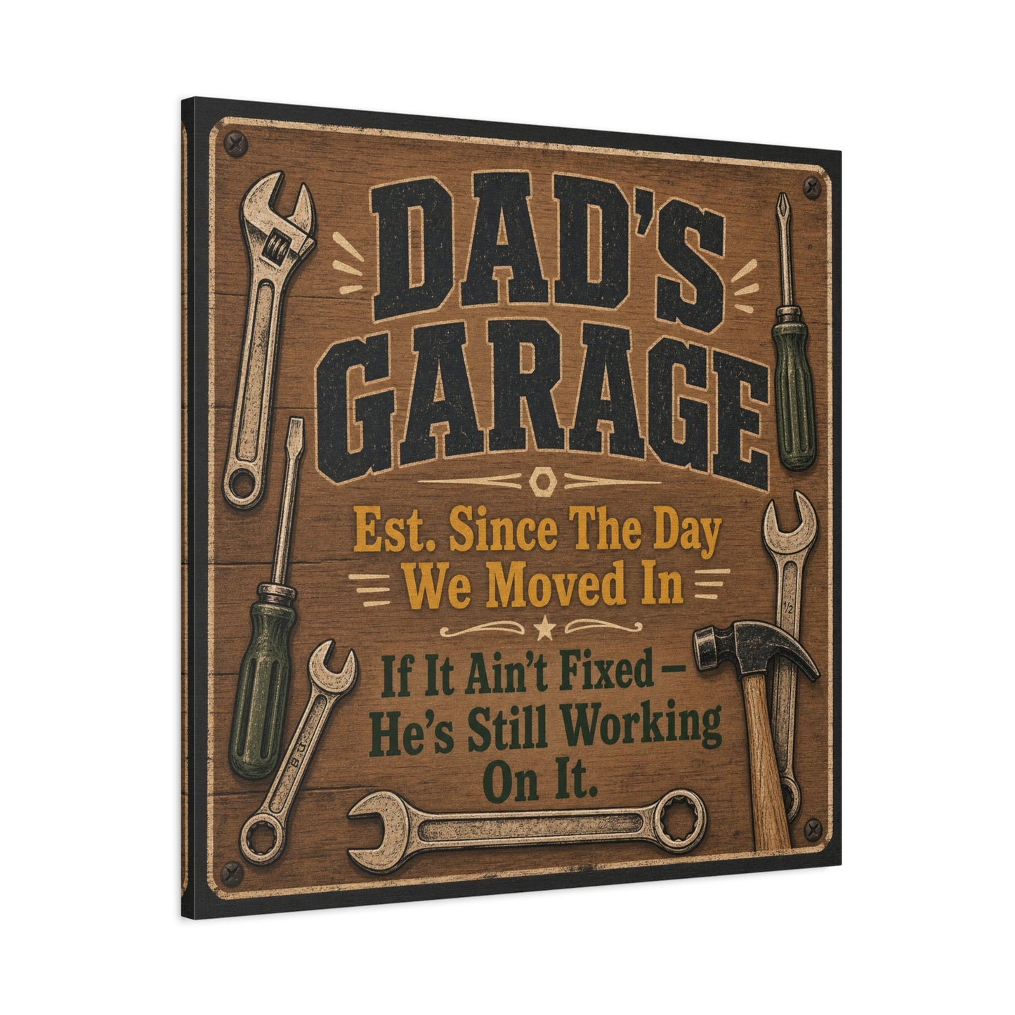 "Dad's Garage Est. Since The Day We Moved In If It Ain't Fixed He's Still Working On It" Canvas Wall Art - Rustic Workshop Sign, Vintage Tool Decor, Man Cave Garage Wall Hanging - Ready to Hang
