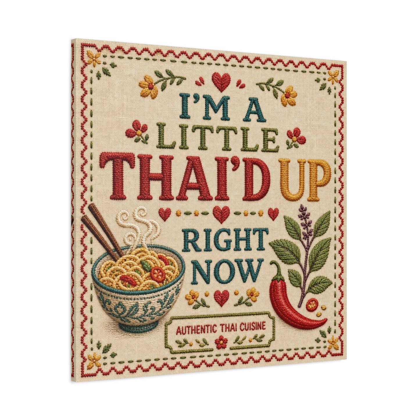 "I'M A LITTLE THAI'D UP RIGHT NOW" Canvas Wall Art - Embroidered Thai Cuisine Quote, Noodle Bowl And Chili Pepper Illustration - Vintage Kitchen Decor, Cafe Wall Decor, Typography Print