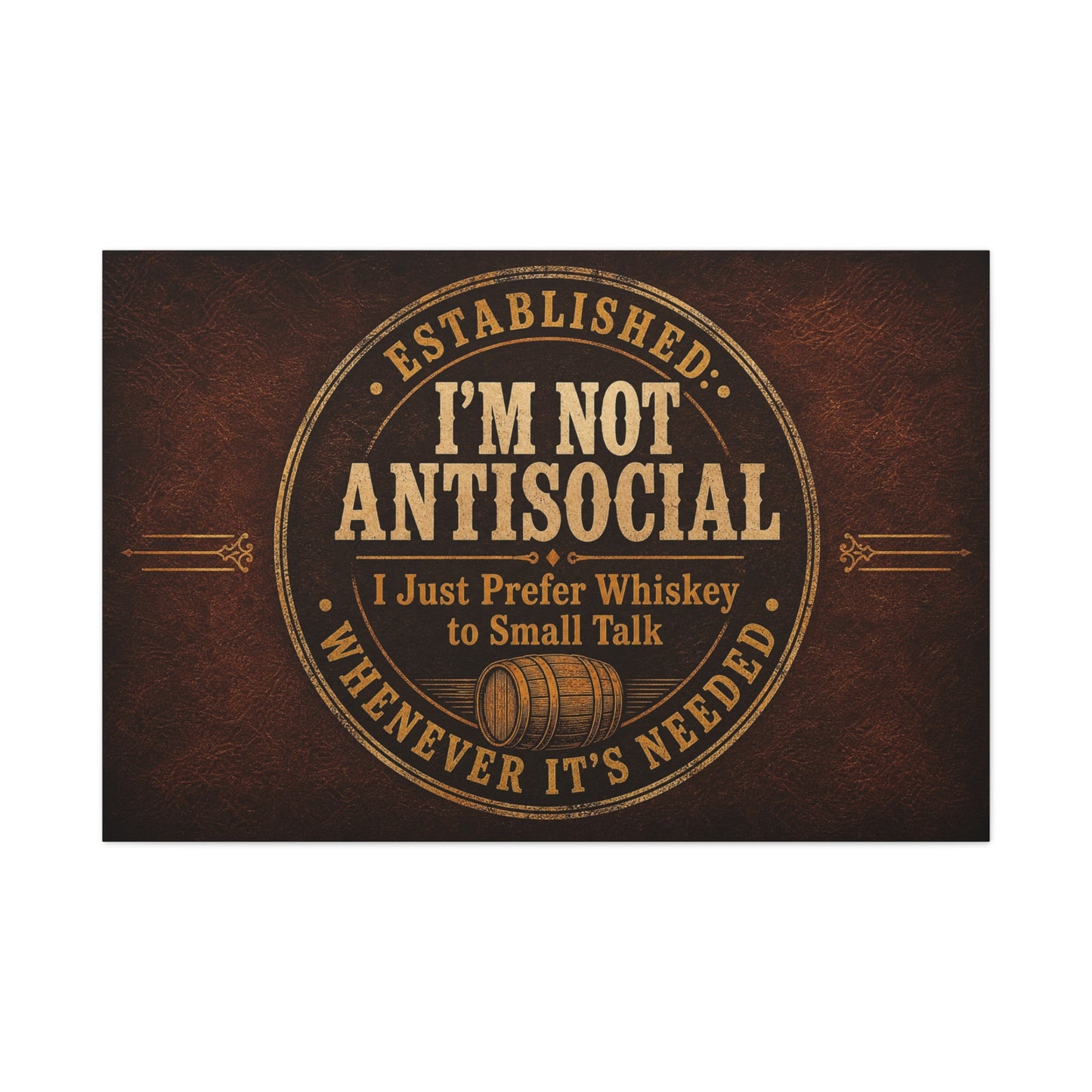 "Established. I'm Not Antisocial I Just Prefer Whiskey To Small Talk Whenever It's Needed" Canvas Wall Art - Vintage Whiskey Barrel Quote Decor - Rustic Lounge Wall Hanging For Bar Cart