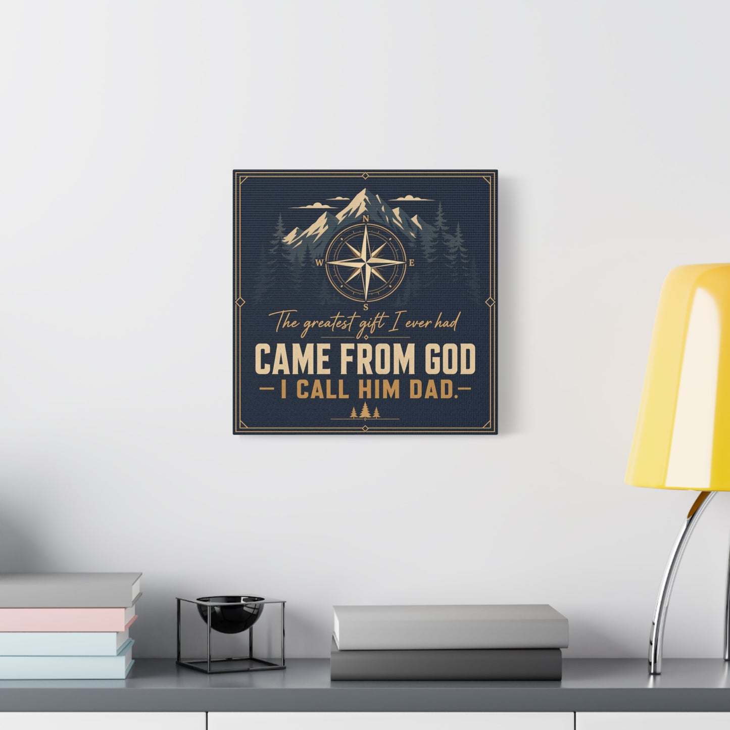 "The Greatest I Ever Had Came From God I Call Him Dad." Compass Mountain Canvas Wall Art - Rustic Typography Quote Decor - Navy Gold Forest Style - Office Wall Art - Bedroom Home Decoration