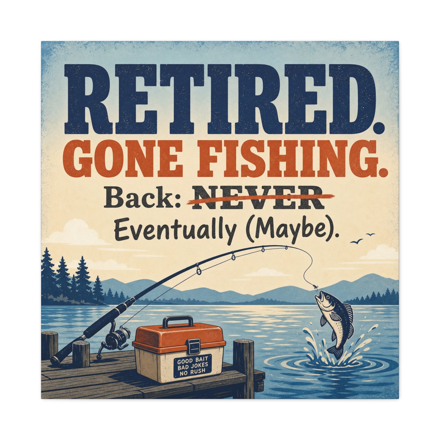 "Retired. Gone Fishing. Back: NEVER Eventually Maybe." Canvas Wall Art - Rustic Lake Fishing Quote Print, Vintage Dock Cabin Decor, Lodge Wall Hanging, Man Cave Office Accent - Bedroom Home Decoration