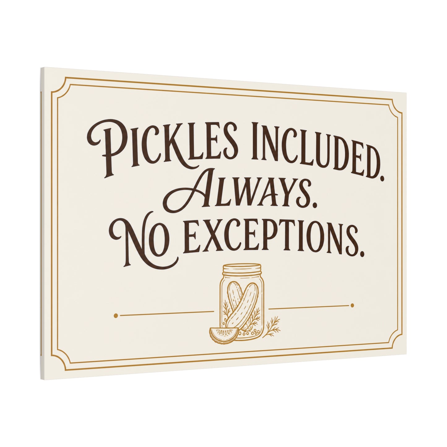"Pickles Included. Always. No Exceptions." Funny Pickle Canvas Wall Art - Vintage Typography Kitchen Decor, Rustic Farmhouse Quote Print, Dining Room Wall Hanging - Ready to Hang - Ready to Hang