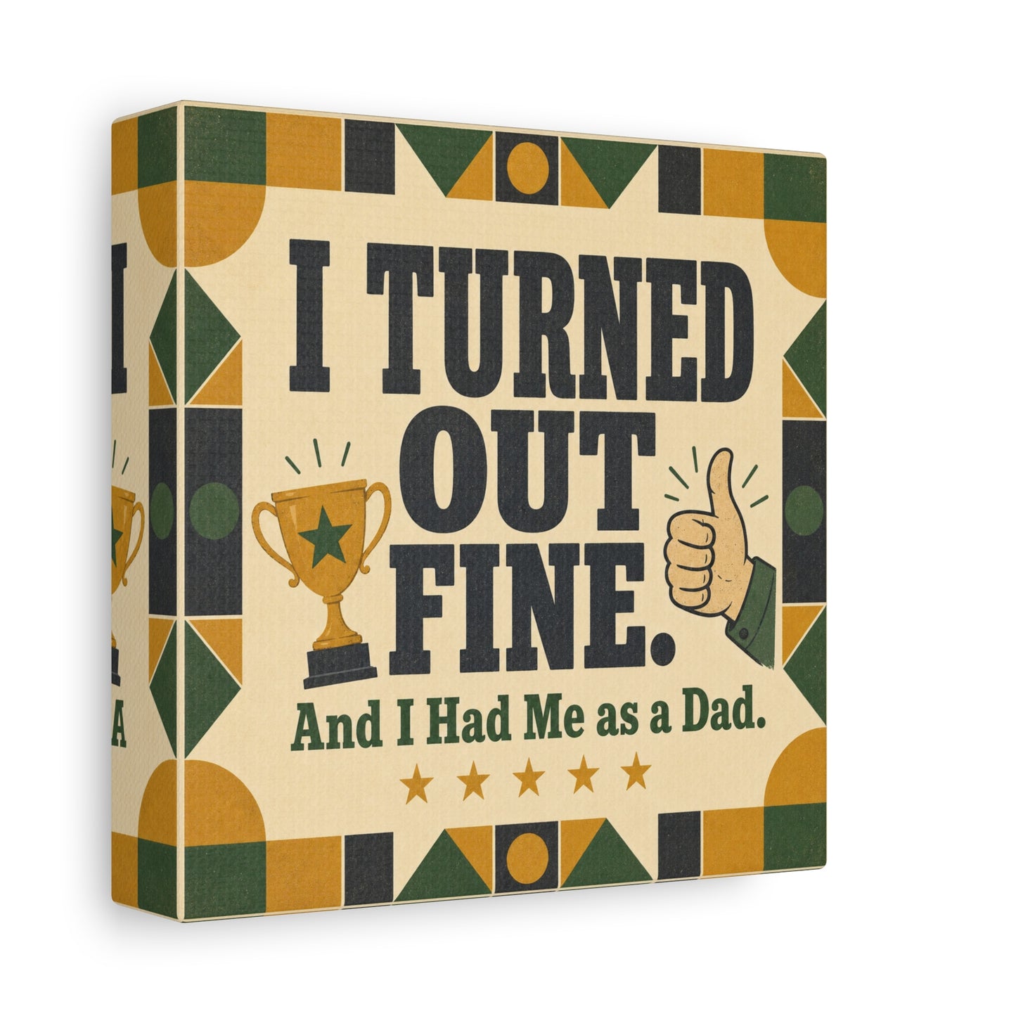 "I Turned Out Fine. And I Had Me As a Dad." Funny Dad Canvas Wall Art - Retro Typography Trophy Thumbs Up Design - Vintage Style Quote Print - Office Wall Art - Bedroom Home Decoration - Ready to Hang