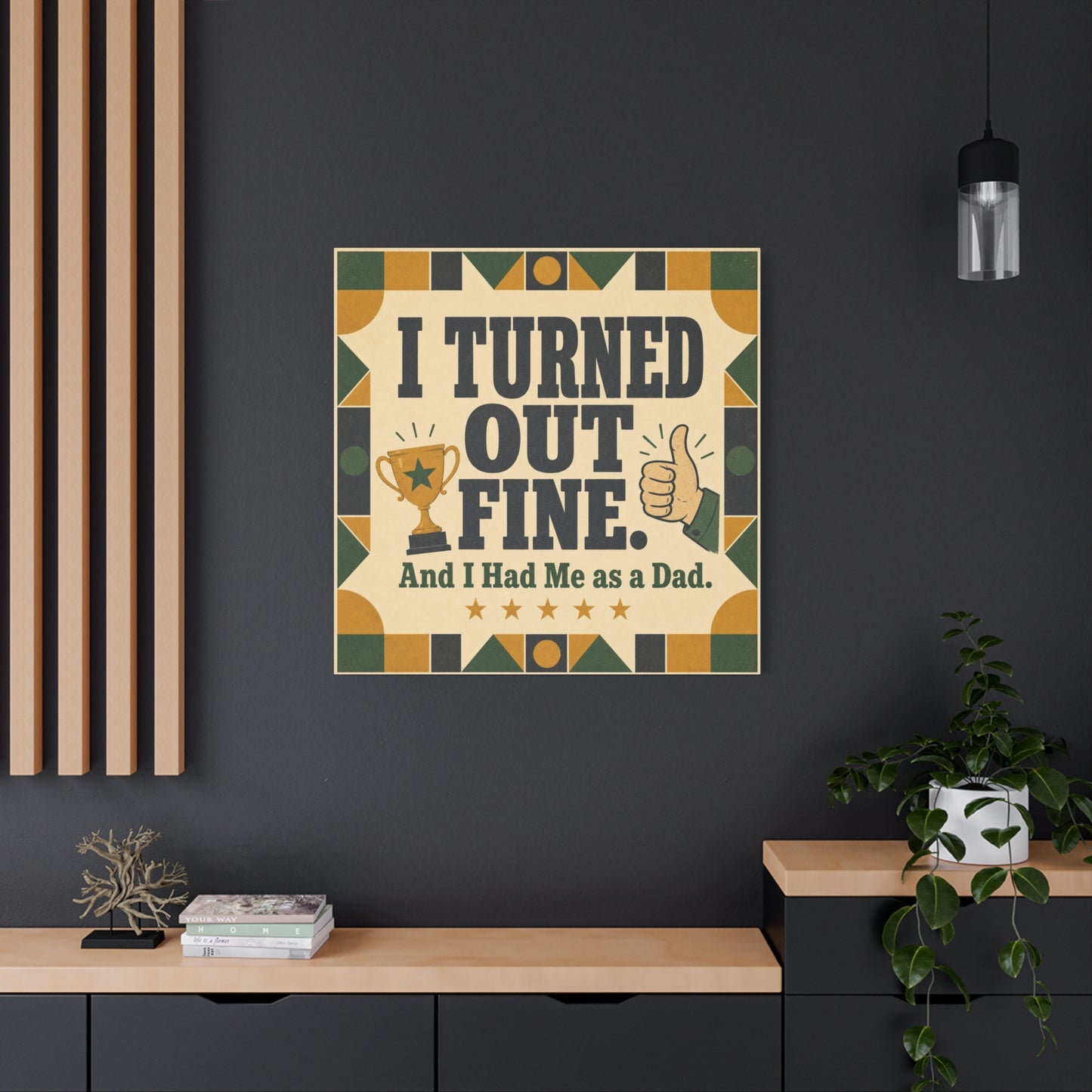 "I Turned Out Fine. And I Had Me As a Dad." Funny Dad Canvas Wall Art - Retro Typography Trophy Thumbs Up Design - Vintage Style Quote Print - Office Wall Art - Bedroom Home Decoration - Ready to Hang