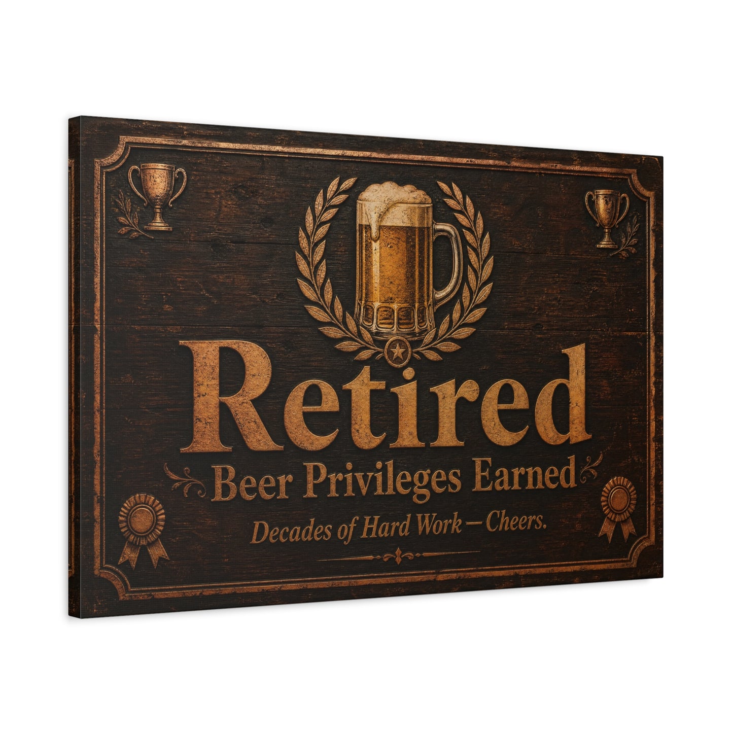 "Retired Beer Privileges Earned. Decades Of Hard Work - Cheers." Canvas Wall Art - Rustic Pub Sign, Vintage Bar Decor, Office Wall Hanging - Ready to Hang - Ready to Hang - Cocktail Lounge Decor