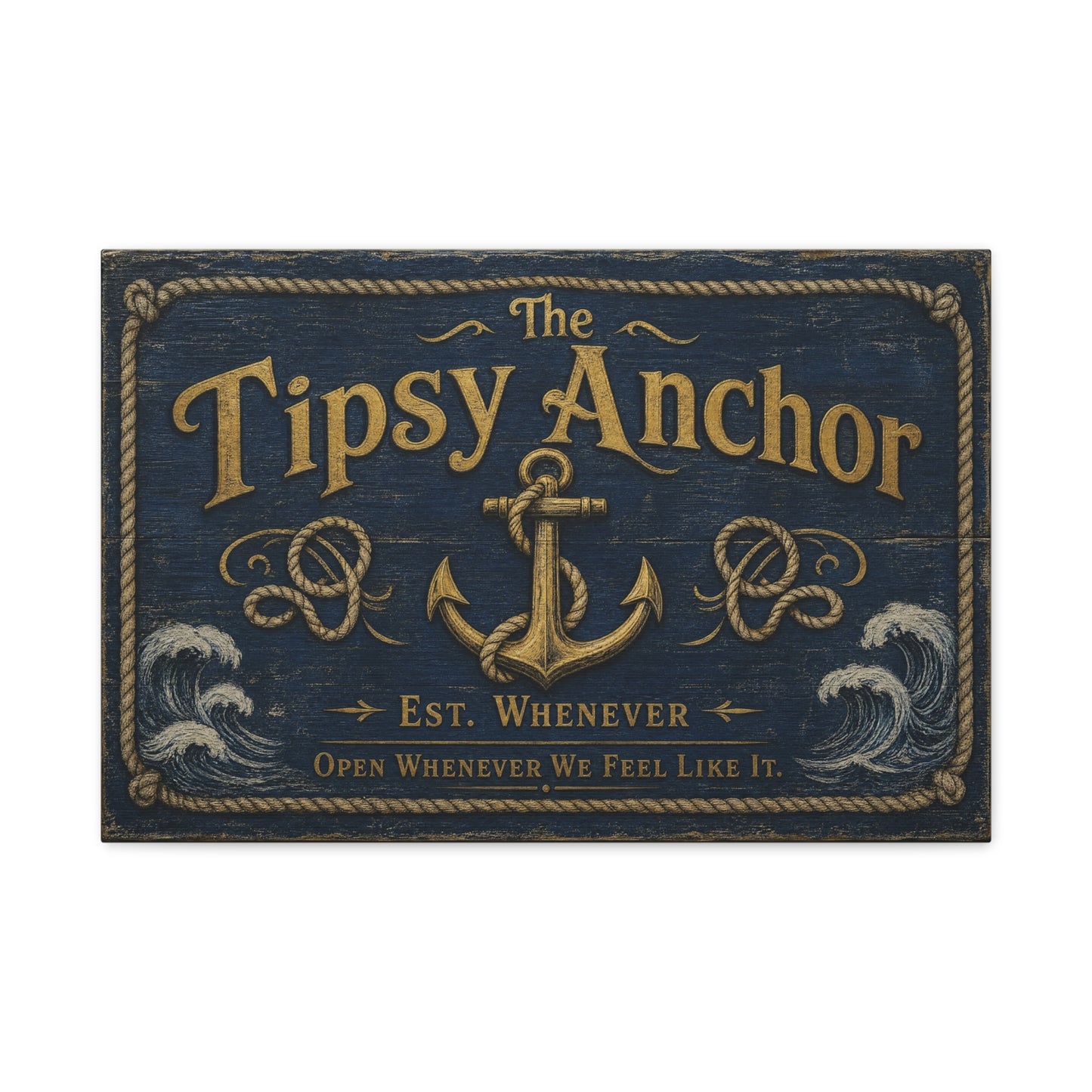 "The Tipsy Anchor" Canvas Wall Art - "Est. Whenever Open Whenever We Feel Like It." Nautical Anchor Sign, Vintage Coastal Wall Decor, Rustic Navy Gold Typography For Bar - Ready to Hang