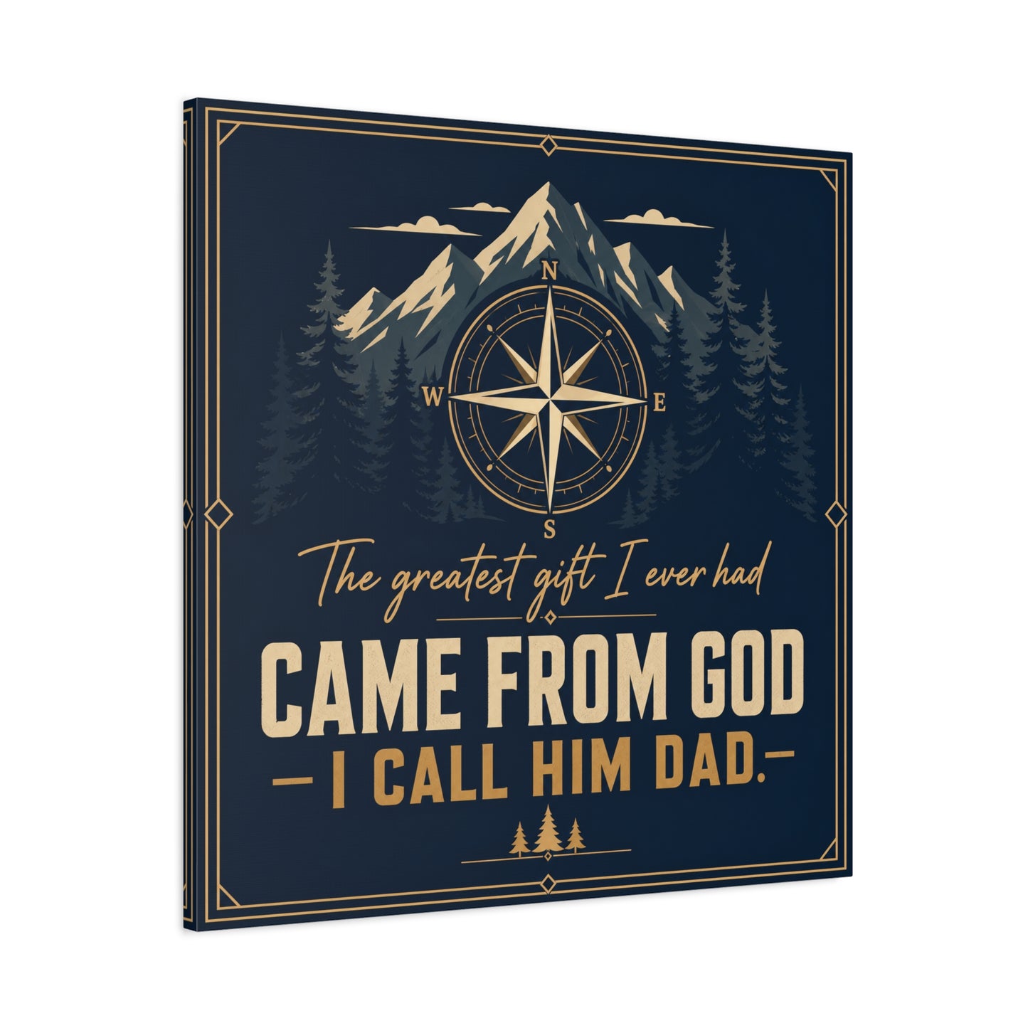 "The Greatest I Ever Had Came From God I Call Him Dad." Compass Mountain Canvas Wall Art - Rustic Typography Quote Decor - Navy Gold Forest Style - Office Wall Art - Bedroom Home Decoration