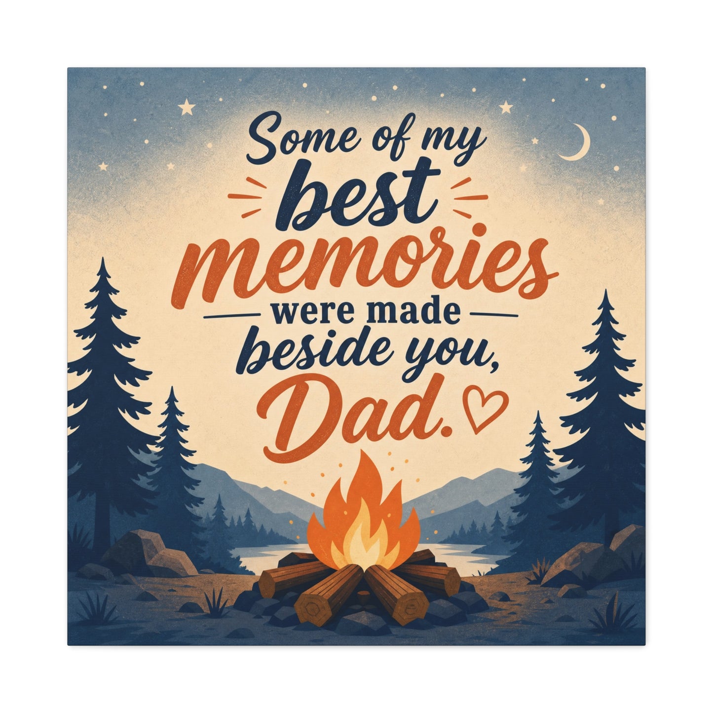 "Some Of My Memories Were Made Beside You, Dad" Canvas Wall Art - Campfire Lake Forest Quote Print - Rustic Cabin Style - Bedroom Home Decoration, Living Room Accent - Living Room Wall Decor