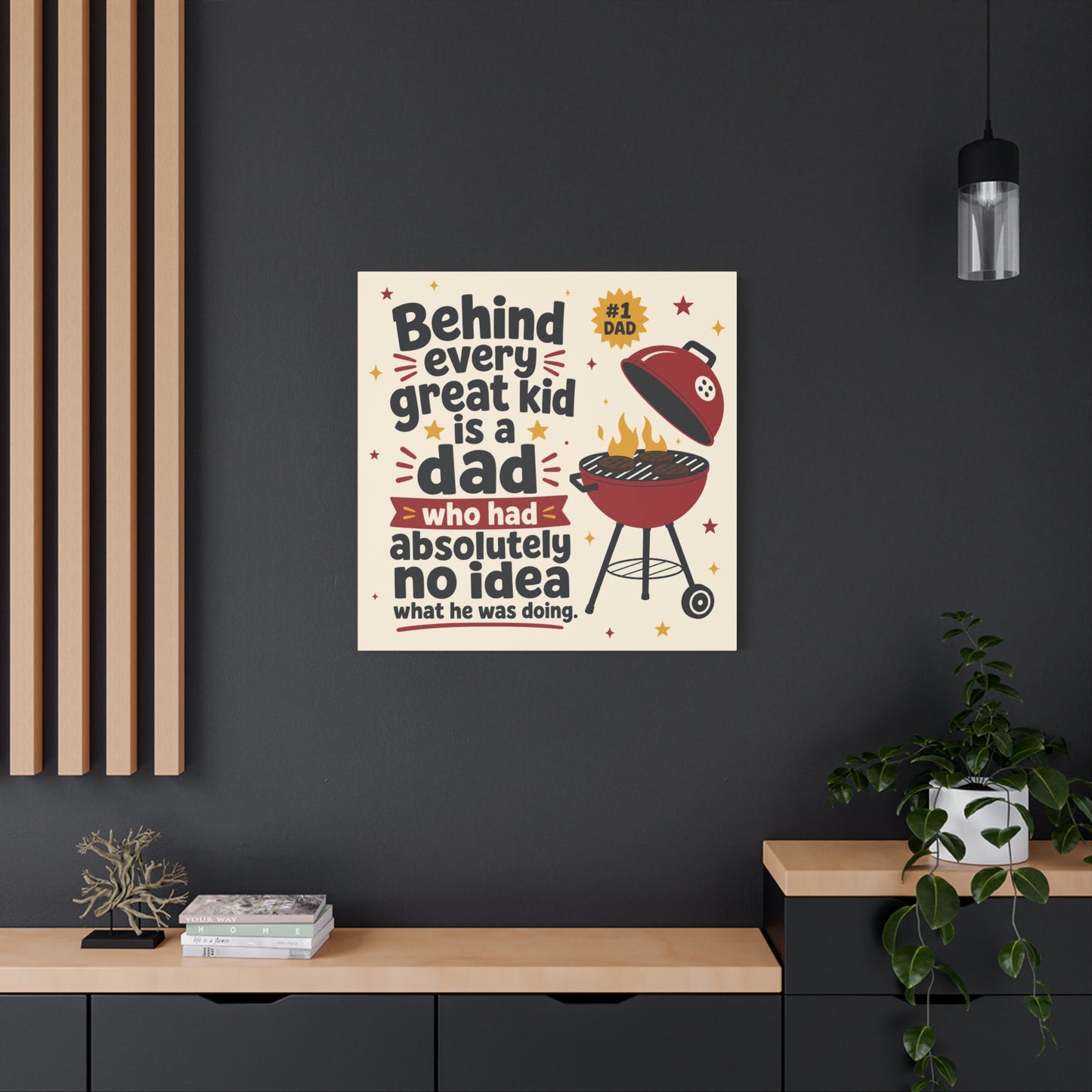 "Behind Every Great Kid Is A Dad Who Had Absolutely No Idea What He Was Doing" Canvas Wall Art - Funny Dad BBQ Grill Quote Print - Rustic Typography Decor For Kitchen - Office Wall Art - Ready to Hang