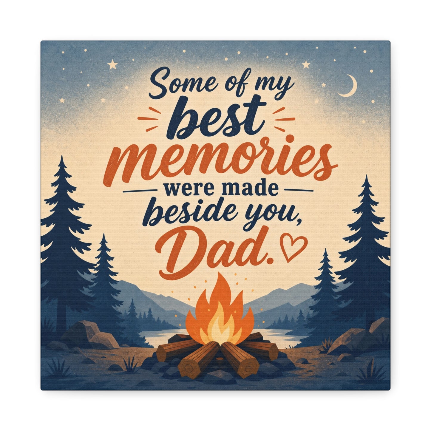 "Some Of My Memories Were Made Beside You, Dad" Canvas Wall Art - Campfire Lake Forest Quote Print - Rustic Cabin Style - Bedroom Home Decoration, Living Room Accent - Living Room Wall Decor