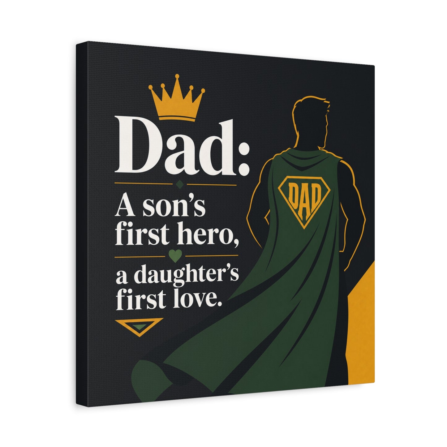 "Dad: A Son's First Hero, A Daughter's First Love." Canvas Wall Art - Superhero Father Quote Print, Black Gold Green Typography, Modern Family Room Decor - Living Room Wall Decor - Ready to Hang