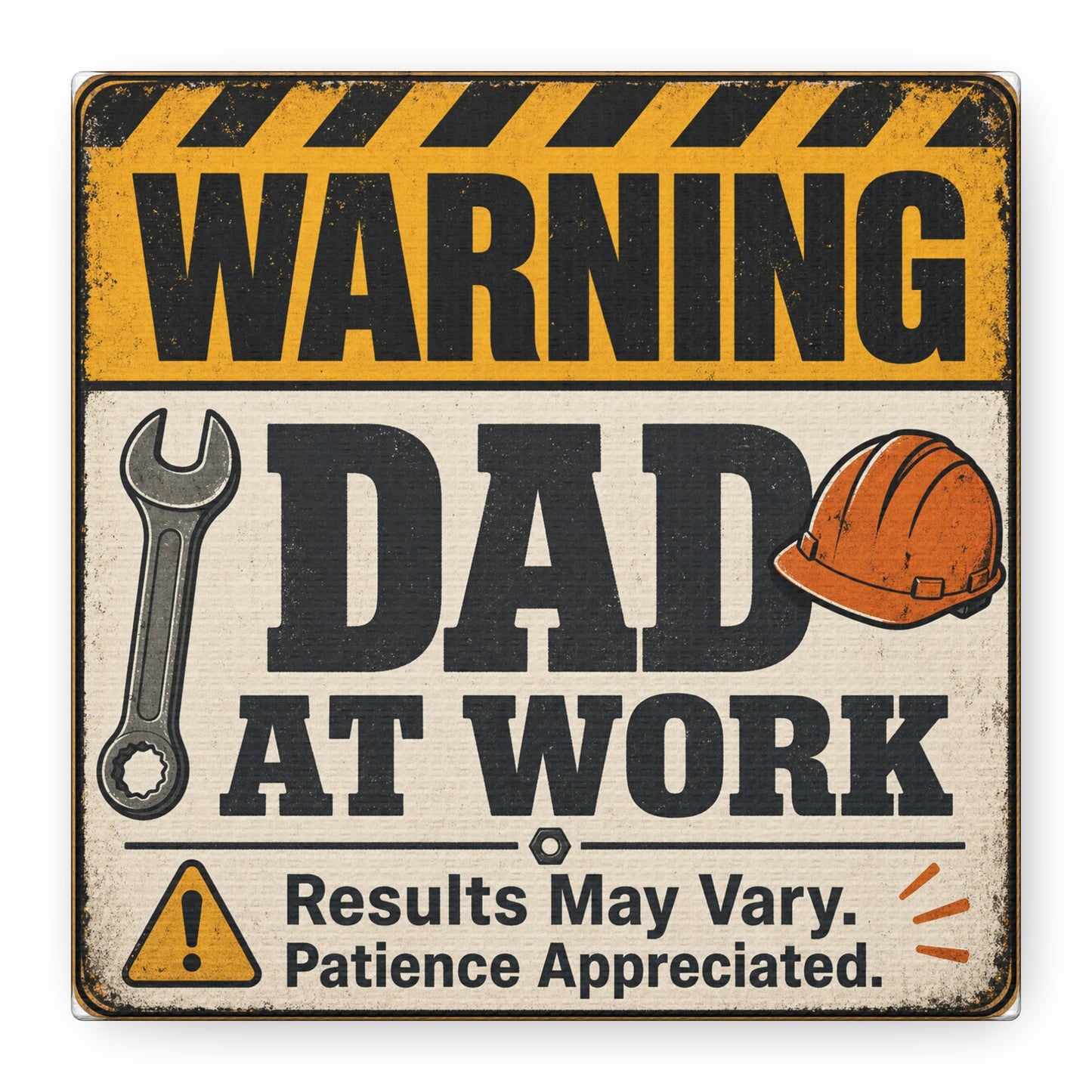 "Warning Dad At Work Results May Vary Patience Appreciated" Canvas Wall Art - Vintage Construction Sign, Wrench And Hard Hat - Rustic Workshop Decor - Office Wall Art - Bedroom Home Decoration