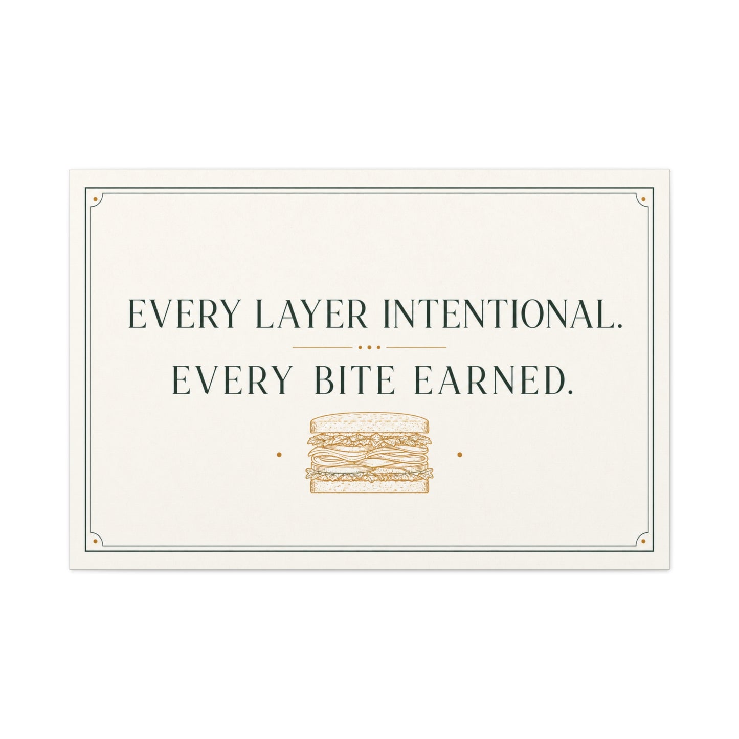 "Every Layer Intentional. Every Bite Earned." Sandwich Canvas Wall Art - Typography Decor, Minimalist Food Quote Print, Modern Decoration - Ready to Hang - Deli Wall Decor - Sandwich Shop Sign