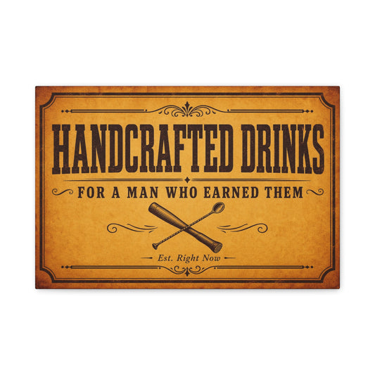 "Handcrafted Drinks For A Man Who Earned Them" Canvas Wall Art - Vintage Bar Sign, Rustic Typography Decor, Whiskey Lounge Wall Hanging - Ready to Hang - Ready to Hang - Cocktail Lounge Decor