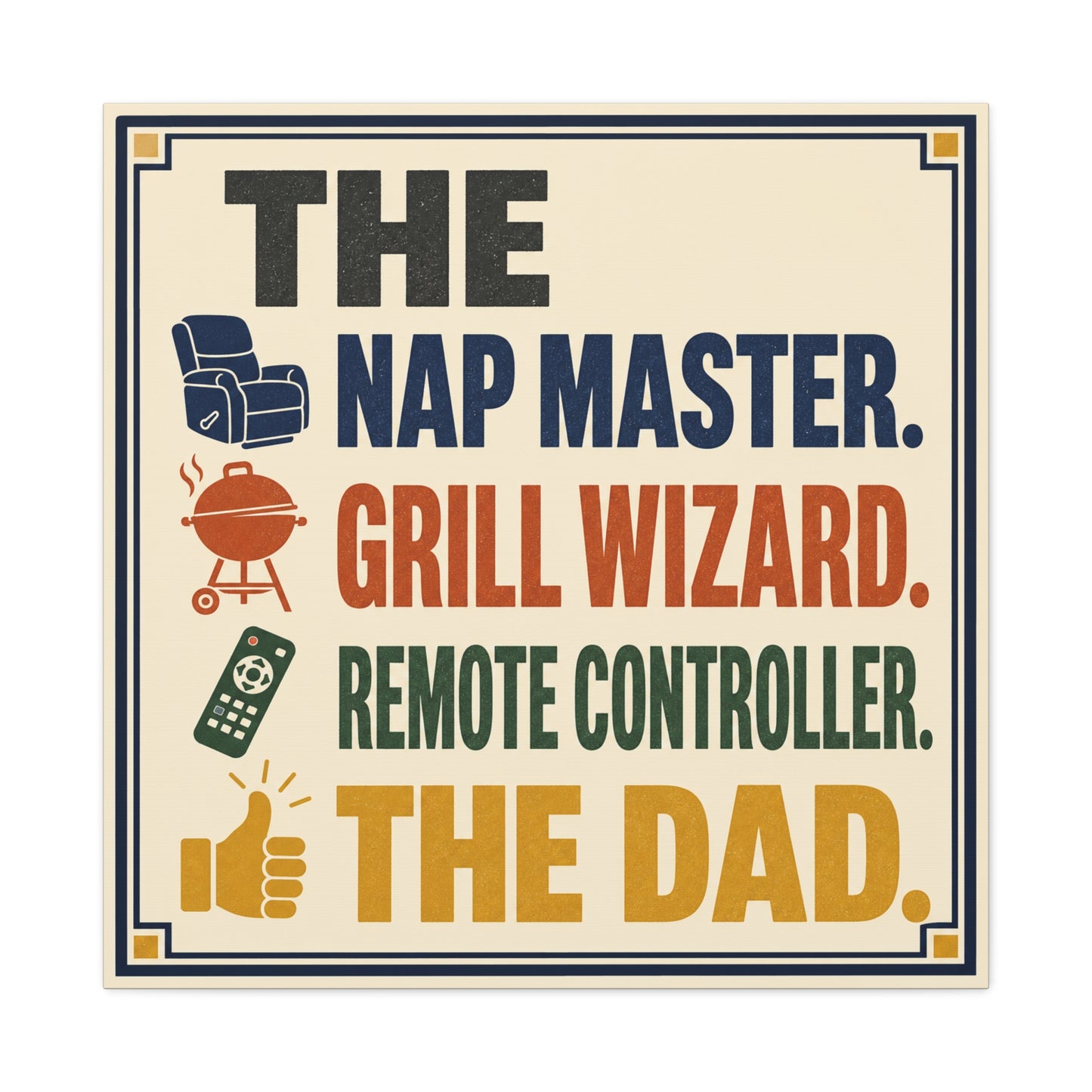 "The Nap Master. Grill Wizard. Remote Controller. The Dad." Canvas Wall Art - Retro Typography Print, Colorful Father Quote Decor - Vintage Style