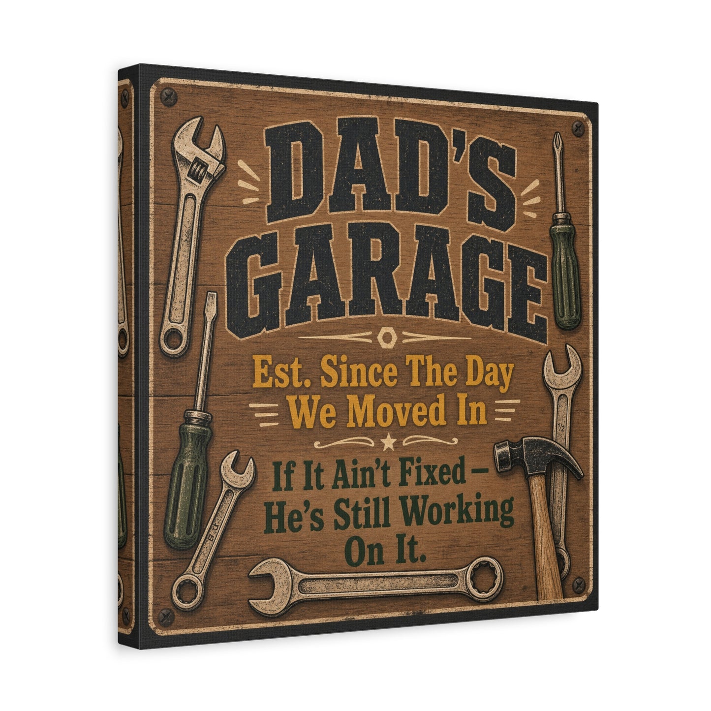 "Dad's Garage Est. Since The Day We Moved In If It Ain't Fixed He's Still Working On It" Canvas Wall Art - Rustic Workshop Sign, Vintage Tool Decor, Man Cave Garage Wall Hanging - Ready to Hang