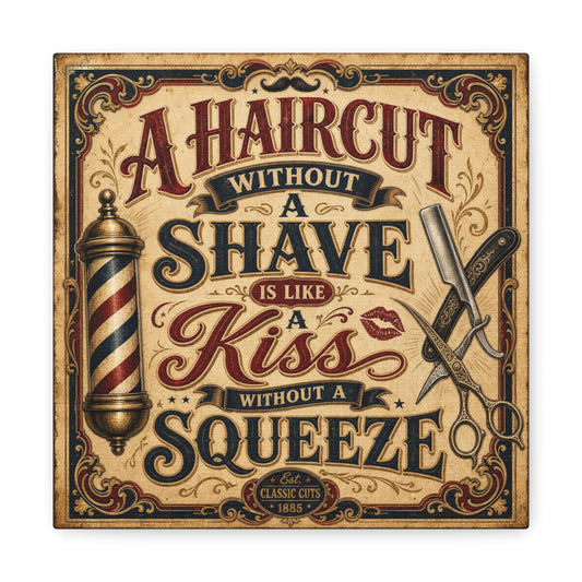 "A Haircut Without A Shave Is Like A Kiss Without A Squeeze" Canvas Wall Art - Vintage Barber Pole, Straight Razor Typography Print - Rustic Barbershop Decor, Salon Wall Art - Reception Area Decor