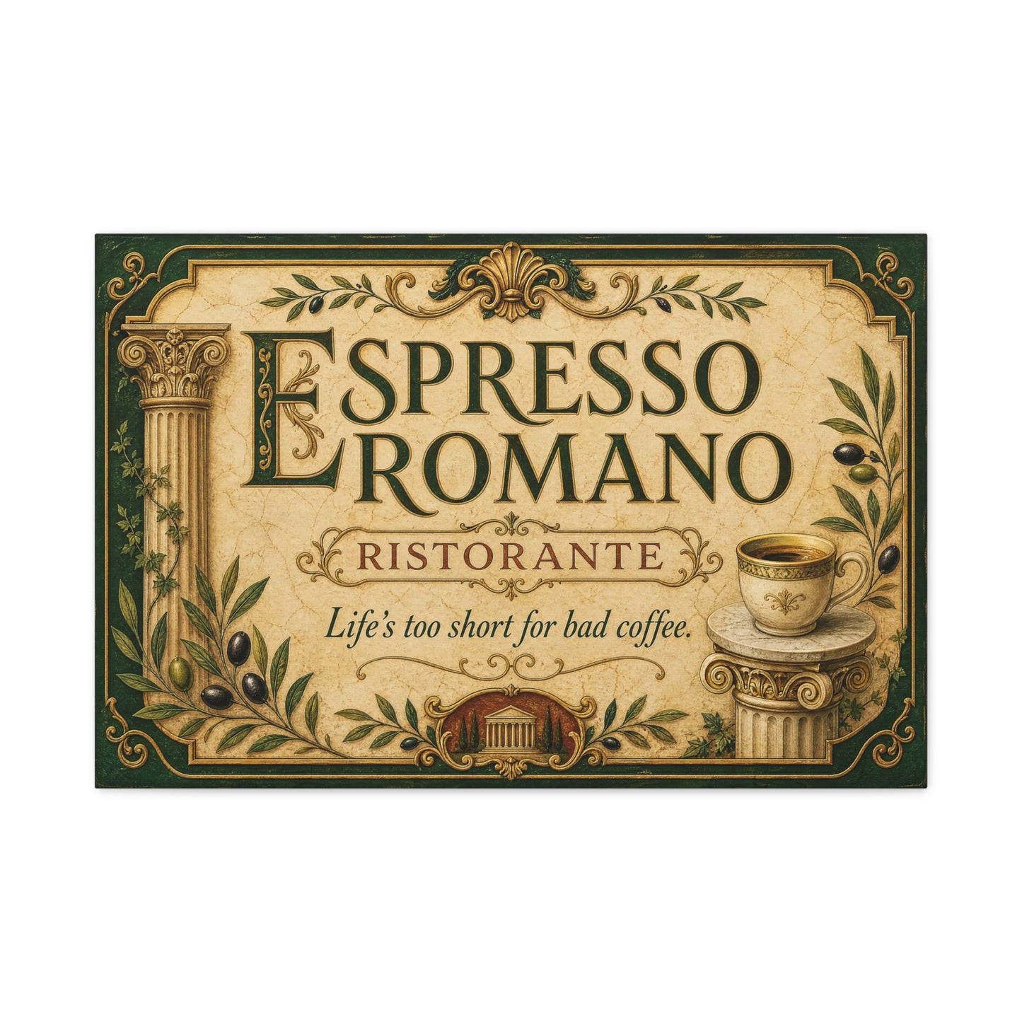 "Espresso Romano" Canvas Wall Art - "Life's Too Short For Bad Coffee." Vintage Italian Cafe Decor, Olive Branches, Roman Columns, Espresso Cup - Coffee Shop Decor - Cafe Wall Art - Ready to Hang