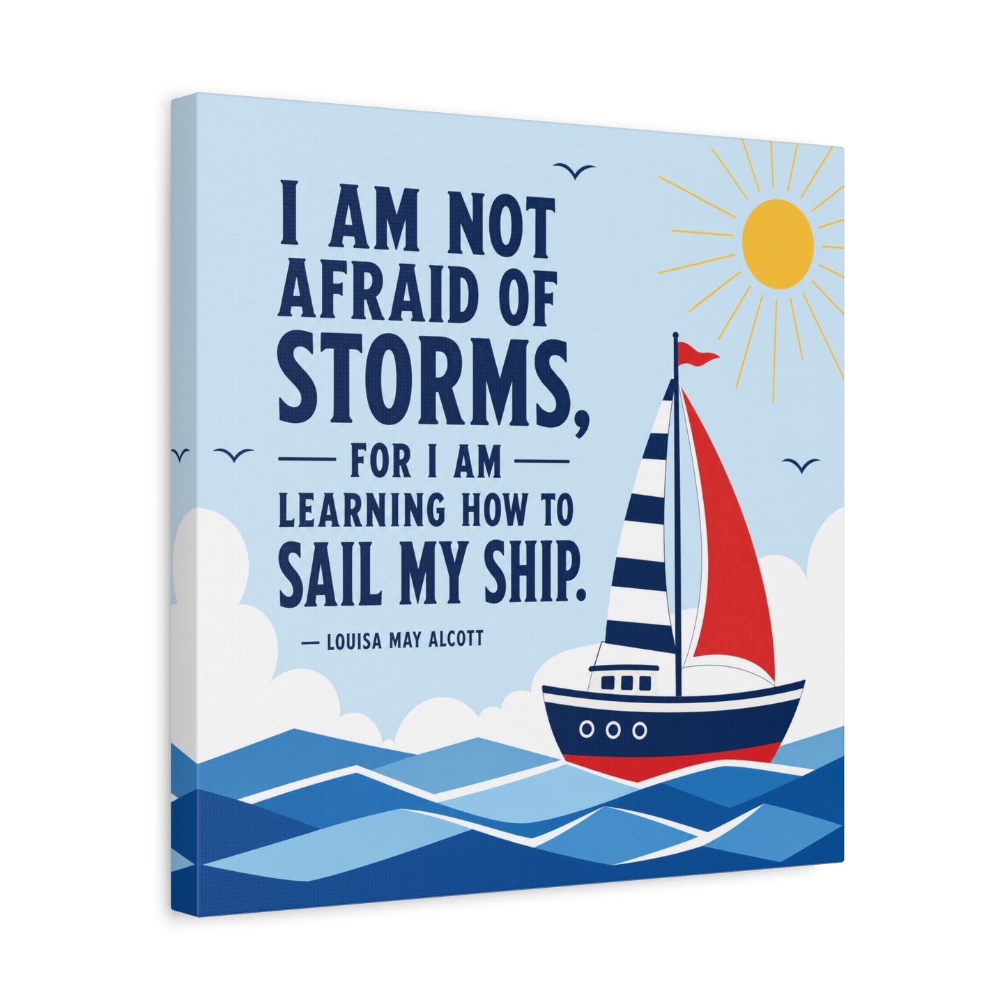 "I Am Not Afraid Of Storms, For I Am Learning How To Sail My Ship" Canvas Wall Art - Nautical Quote Sailboat Print, Coastal Typography Decor - Living Room Wall Decor - Bedroom Home Decoration
