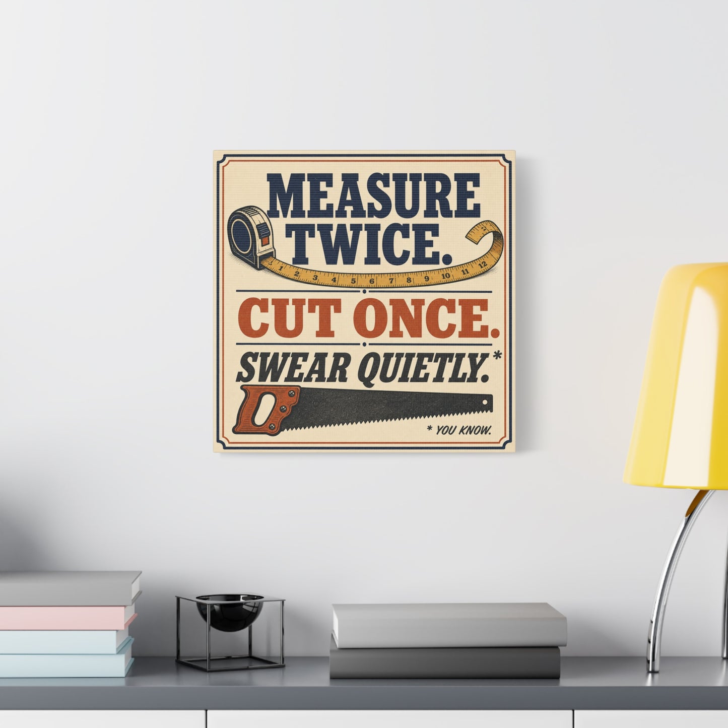 "Measure Twice. Cut Once. Swear Quietly. You Know." Funny Workshop Canvas Wall Art - Vintage Carpenter Quote Print, Rustic Garage Decor, Woodshop Wall Hanging - Bedroom Home Decoration - Ready to Hang