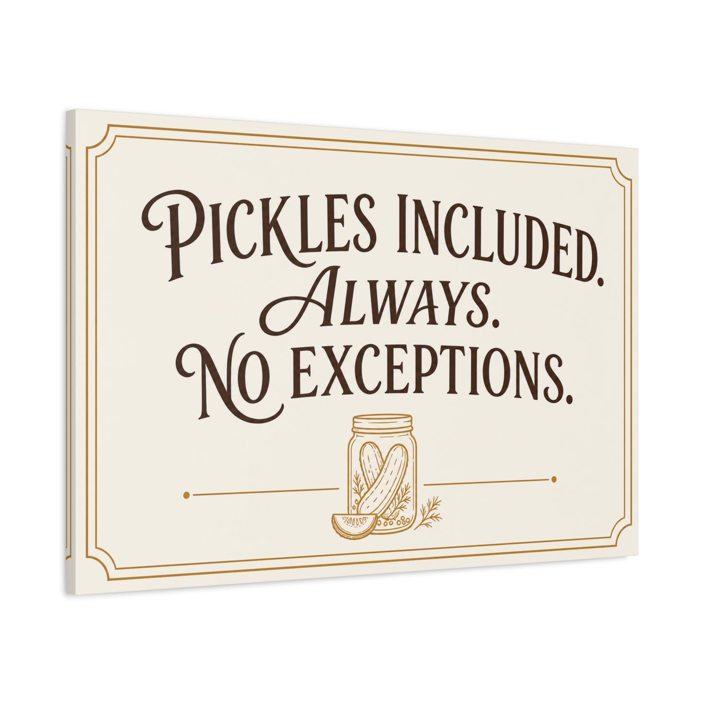 "Pickles Included. Always. No Exceptions." Funny Pickle Canvas Wall Art - Vintage Typography Kitchen Decor, Rustic Farmhouse Quote Print, Dining Room Wall Hanging - Ready to Hang - Ready to Hang