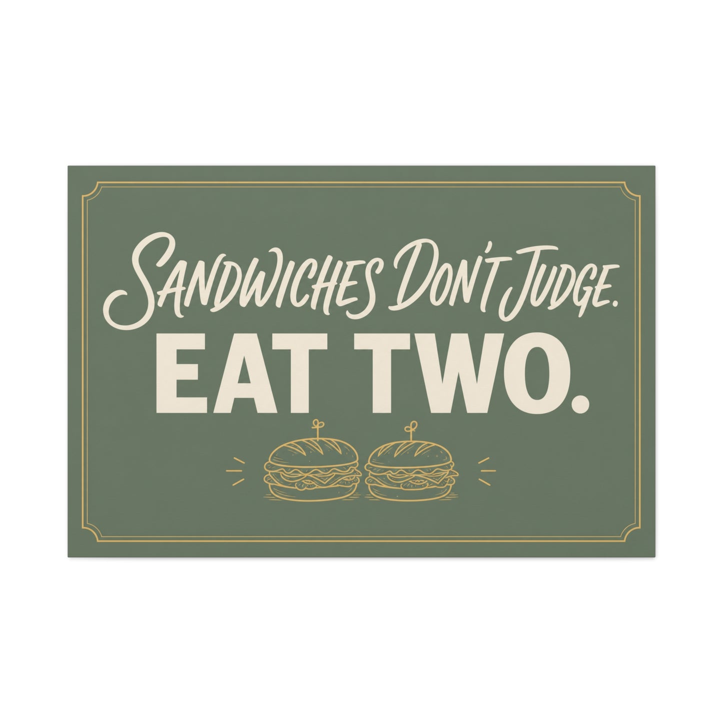 "Sandwiches Don't Judge. Eat Two." Funny Canvas Wall Art - Retro Typography Food Quote Print, Sage Green - Modern Farmhouse Style - Deli Wall Decor - Sandwich Shop Sign - Diner Decor - Ready to Hang